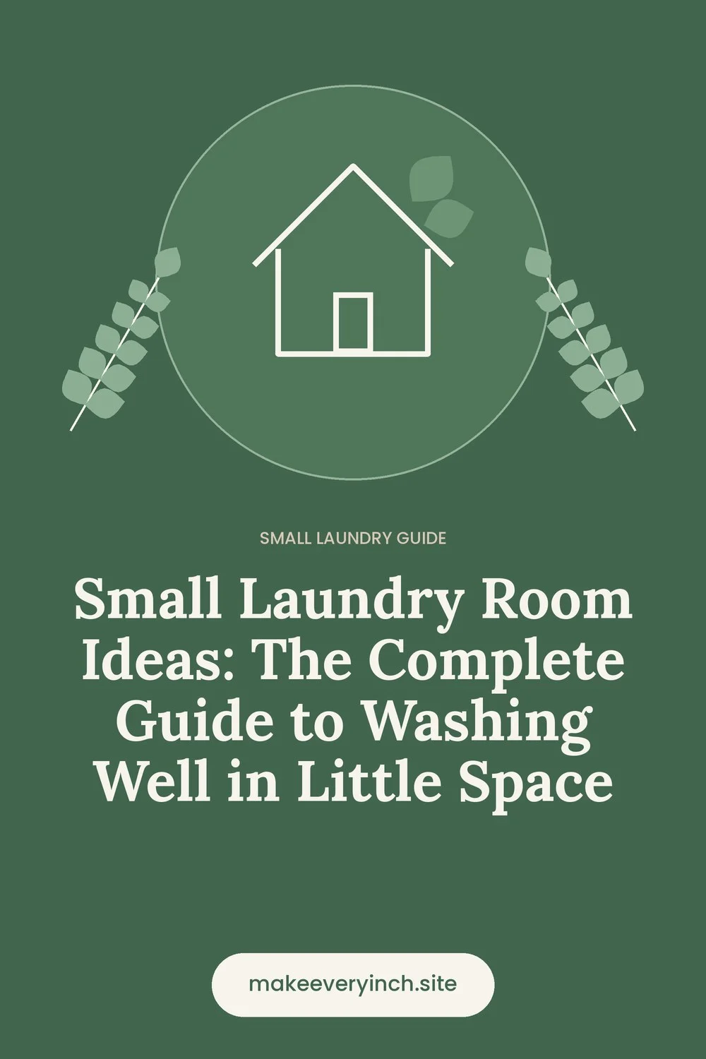 Pinterest pin: Small Laundry Room Ideas: The Complete Guide to Washing Well in Little Space, with a house and leaf illustration