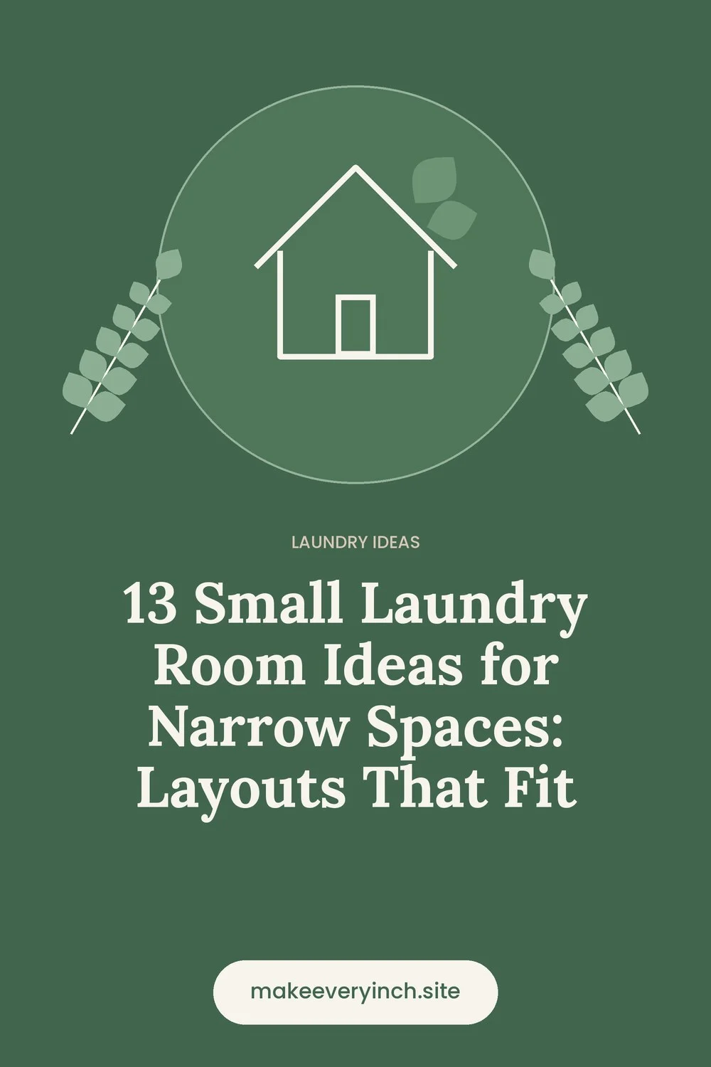 Pinterest pin: 13 Small Laundry Room Ideas for Narrow Spaces: Layouts That Fit, with a house and leaf illustration