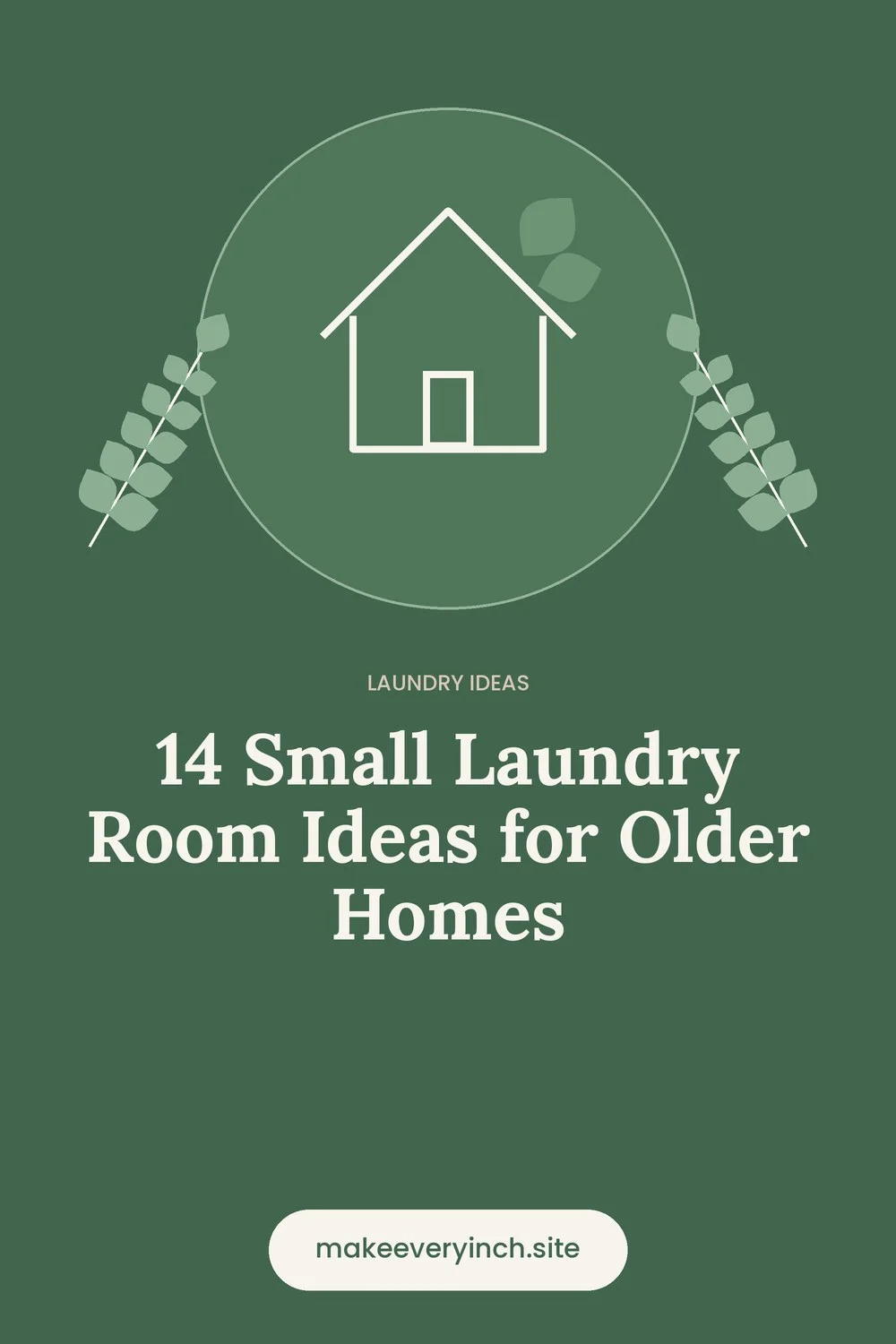 Pinterest pin: 14 Small Laundry Room Ideas for Older Homes, with a house and leaf illustration