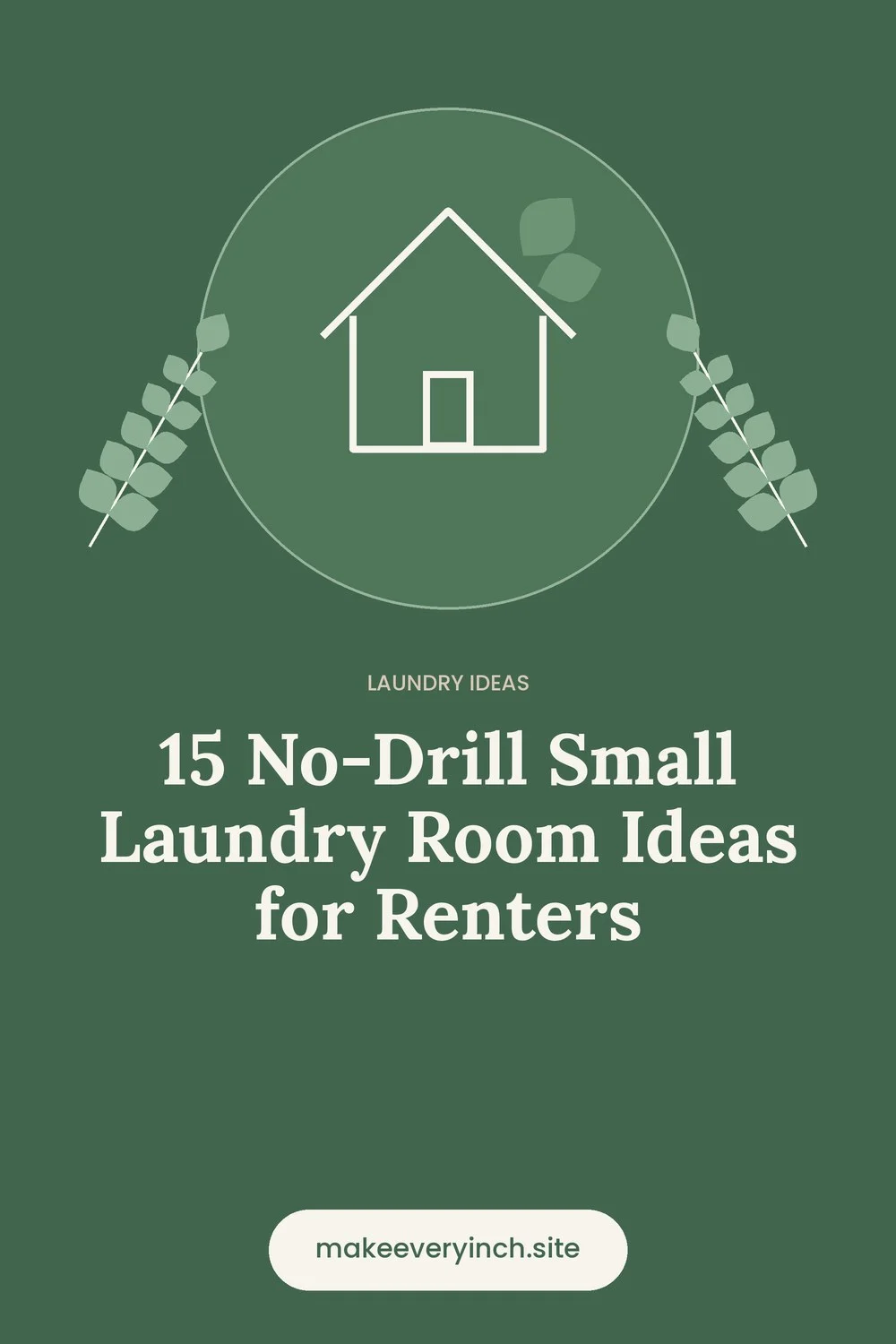 Pinterest pin: 15 No-Drill Small Laundry Room Ideas for Renters, with a house and leaf illustration