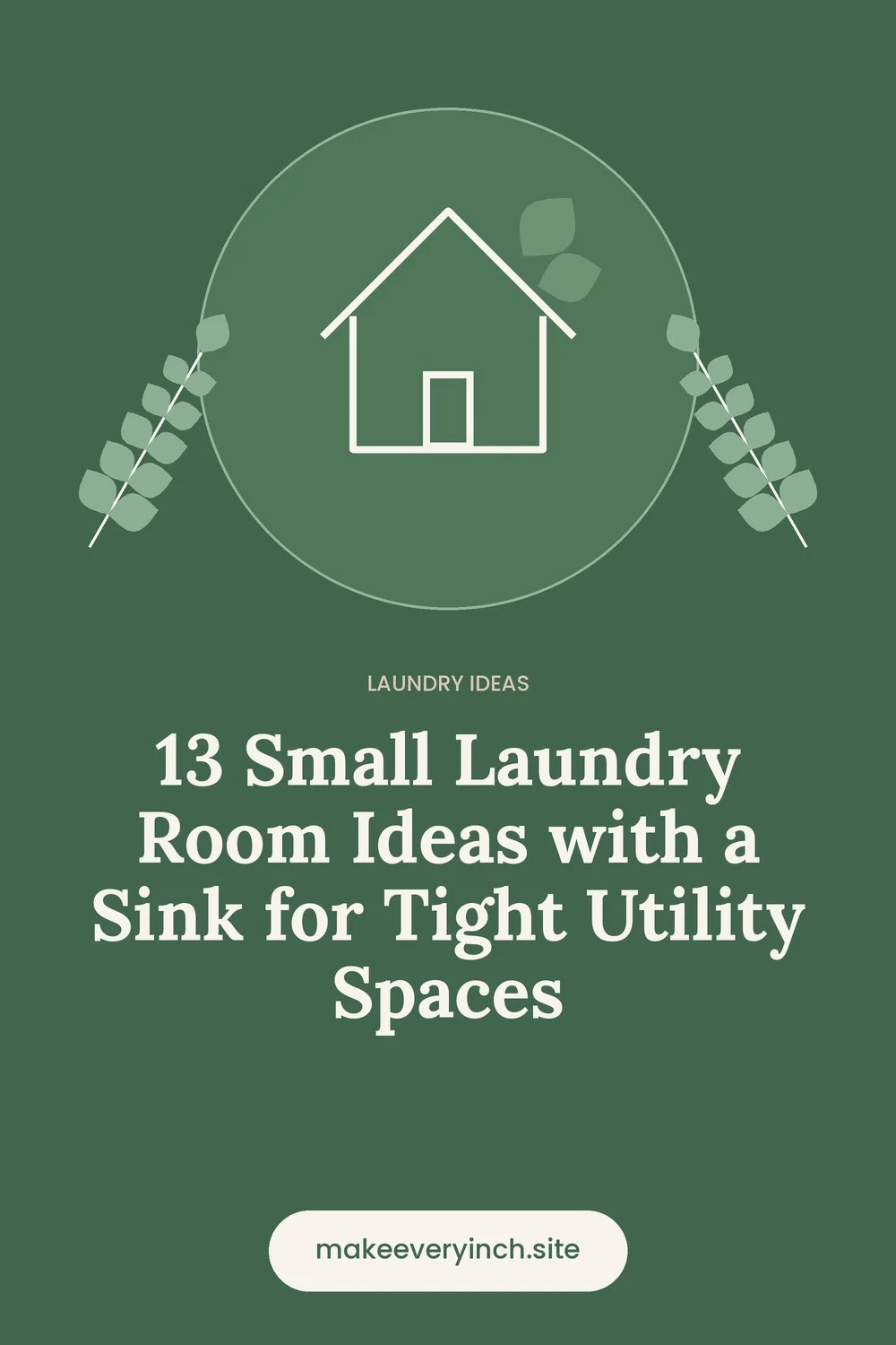 Pinterest pin: 13 Small Laundry Room Ideas with a Sink for Tight Utility Spaces, with a house and leaf illustration