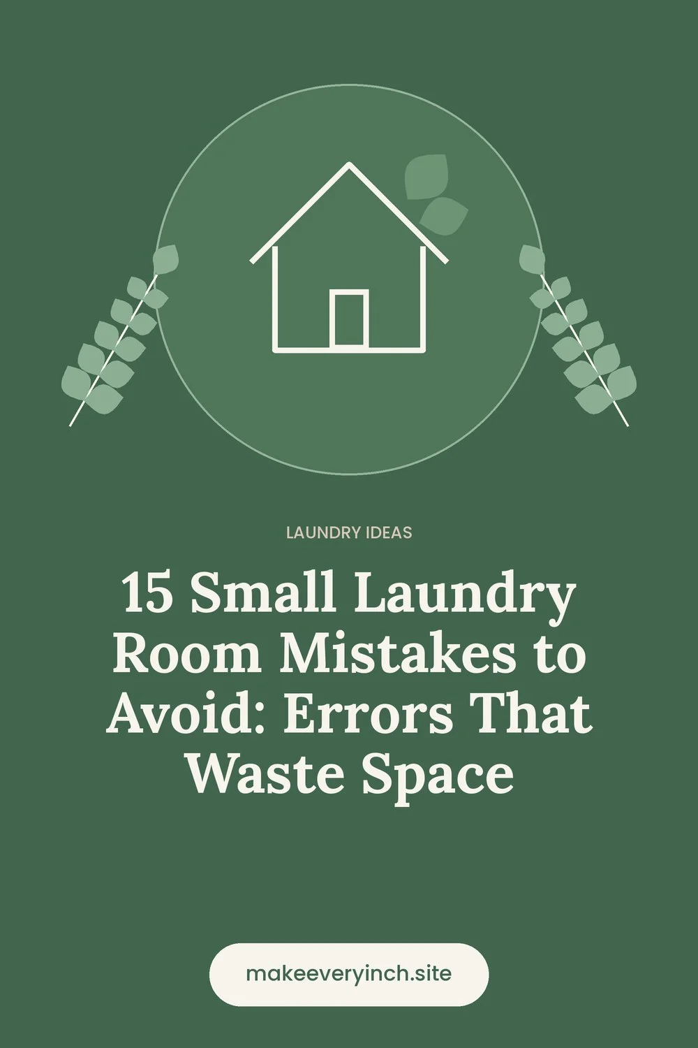 Pinterest pin: 15 Small Laundry Room Mistakes to Avoid: Errors That Waste Space, with a house and leaf illustration
