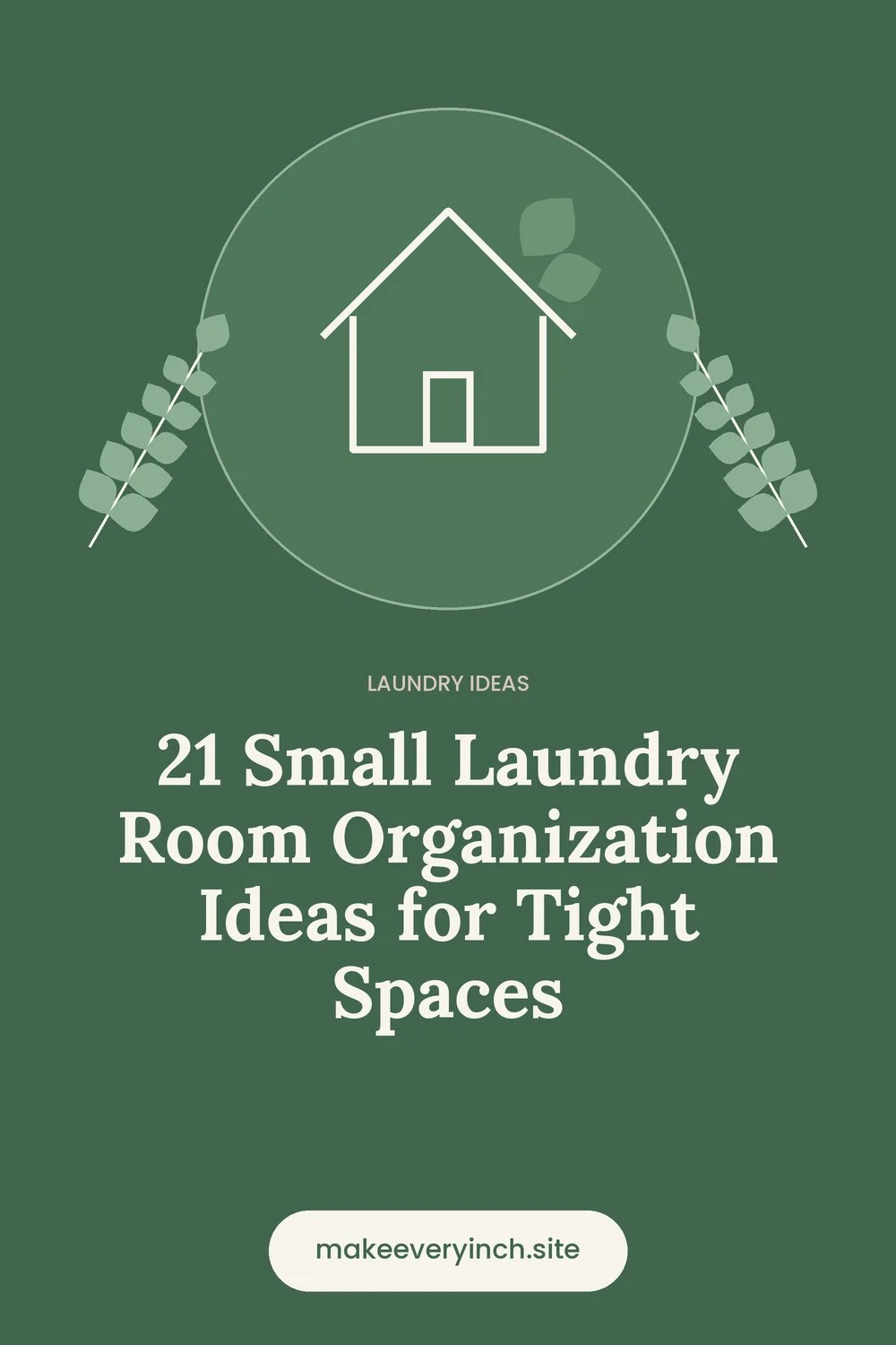 Pinterest pin: 21 Small Laundry Room Organization Ideas for Tight Spaces, with a house and leaf illustration