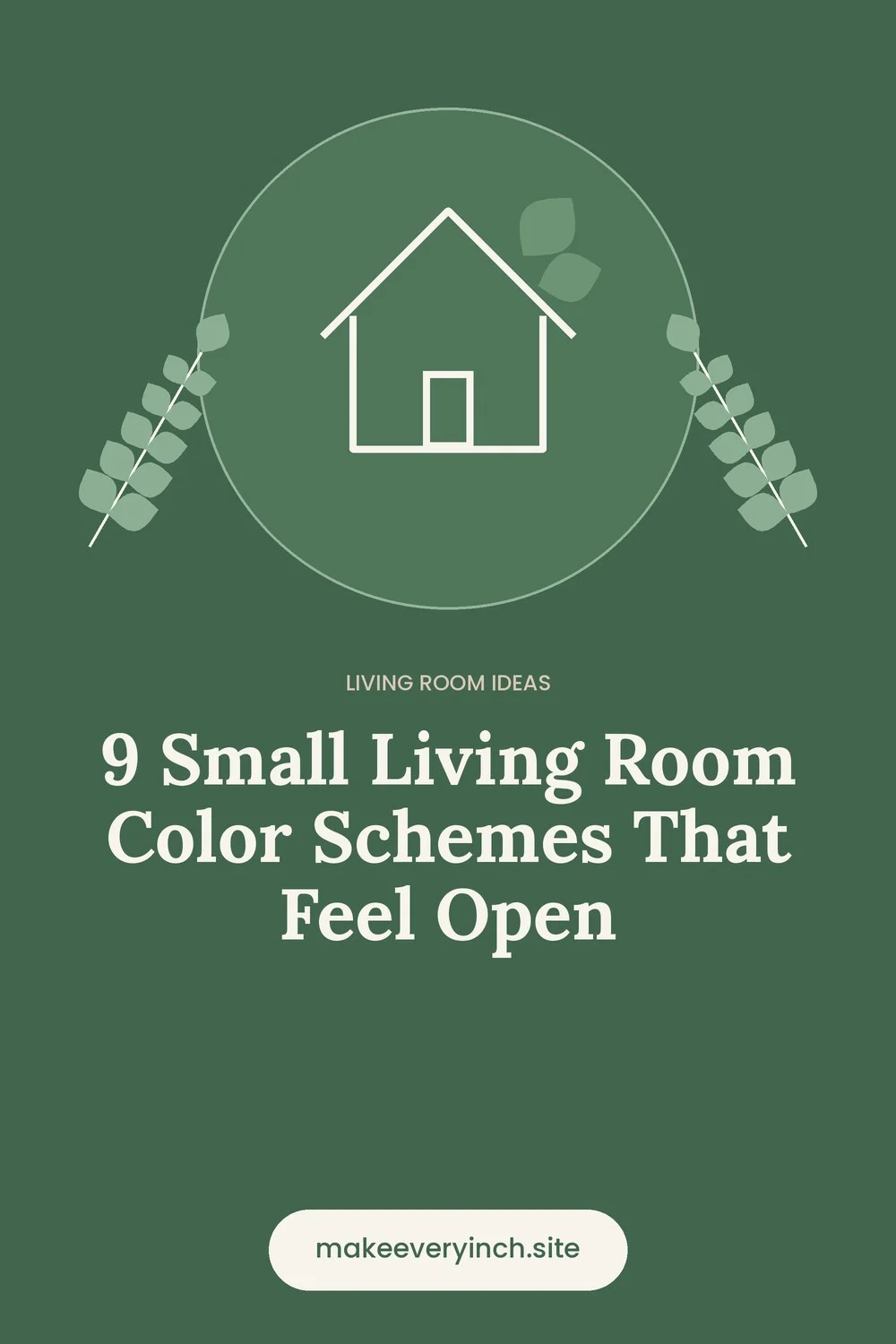 Pinterest pin: 9 Small Living Room Color Schemes That Feel Open, with a house and leaf illustration