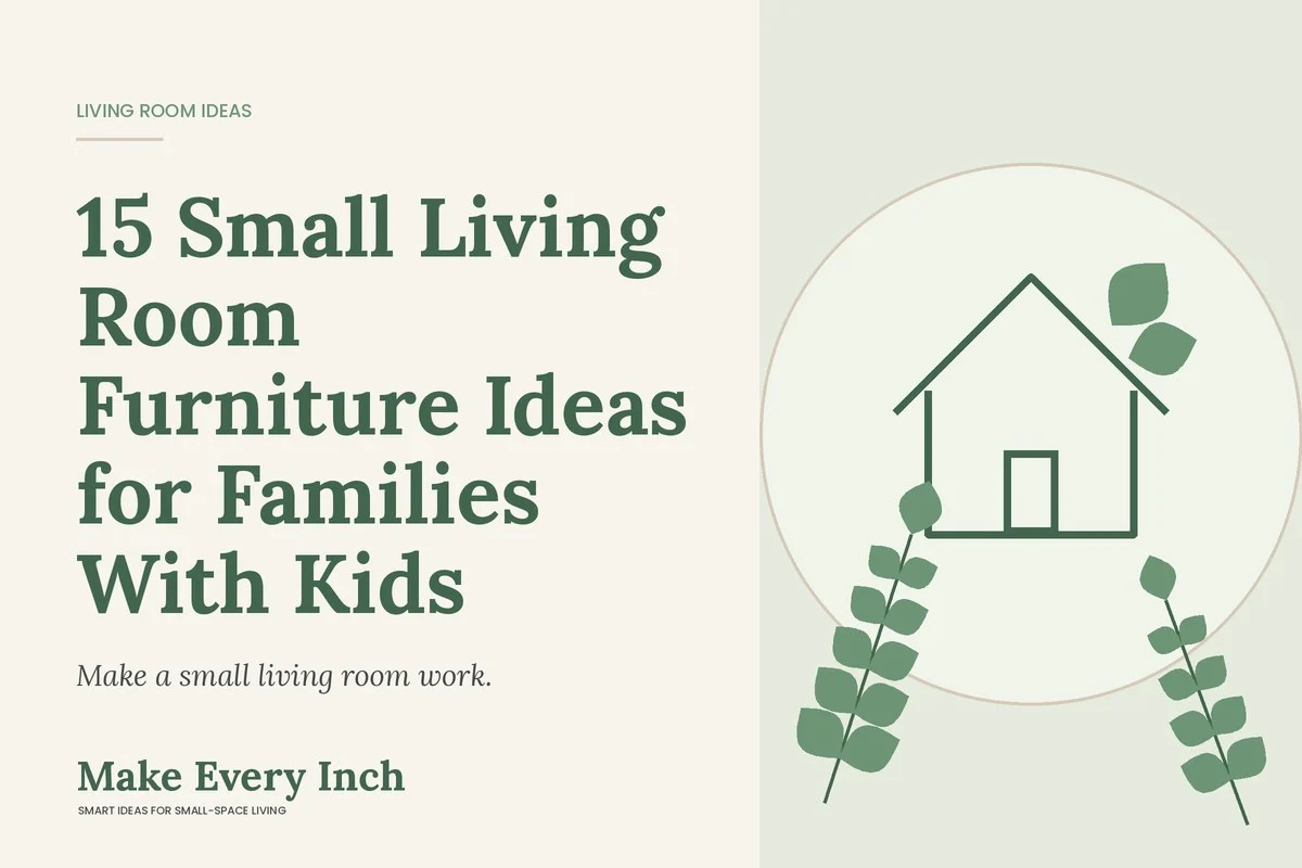 15 Small Living Room Furniture Ideas for Families With Kids, Make Every Inch cover with a house and leaf illustration