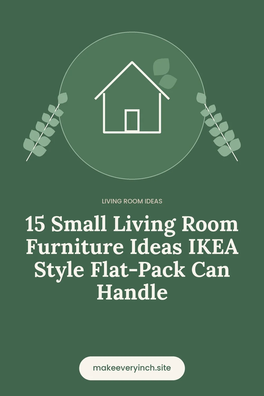 Pinterest pin: 15 Small Living Room Furniture Ideas IKEA Style Flat-Pack Can Handle, with a house and leaf illustration