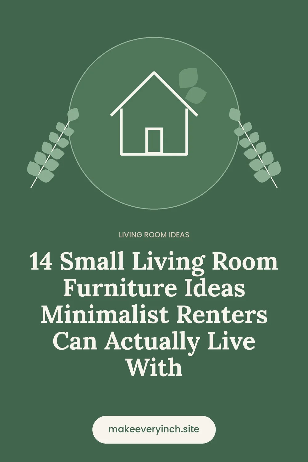 Pinterest pin: 14 Small Living Room Furniture Ideas Minimalist Renters Can Actually Live With, with a house and leaf illustration