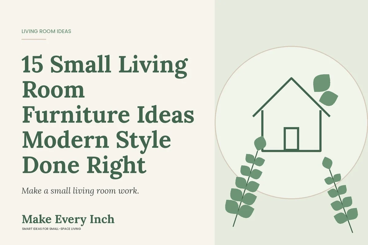 15 Small Living Room Furniture Ideas Modern Style Done Right, Make Every Inch cover with a house and leaf illustration