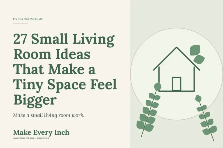 27 Small Living Room Ideas That Make a Tiny Space Feel Bigger, Make Every Inch cover with a house and leaf illustration
