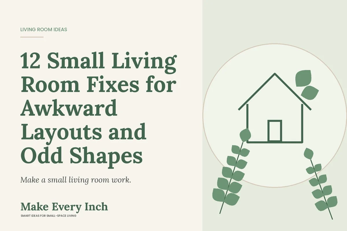 12 Small Living Room Fixes for Awkward Layouts and Odd Shapes, Make Every Inch cover with a house and leaf illustration