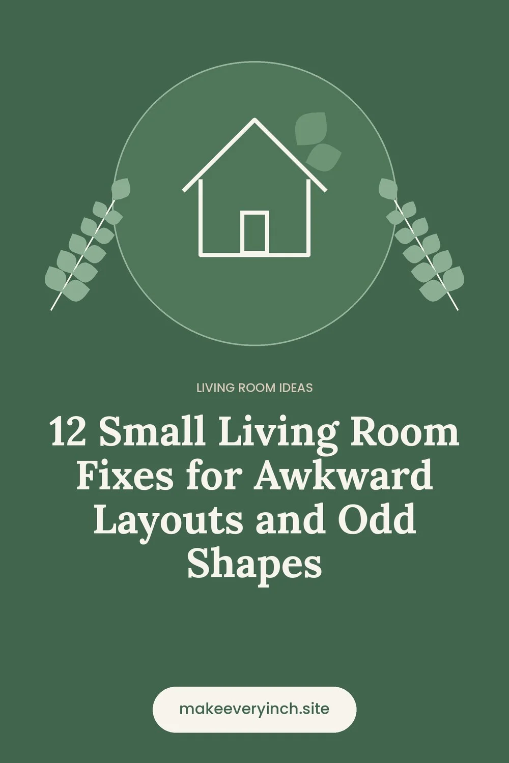 Pinterest pin: 12 Small Living Room Fixes for Awkward Layouts and Odd Shapes, with a house and leaf illustration