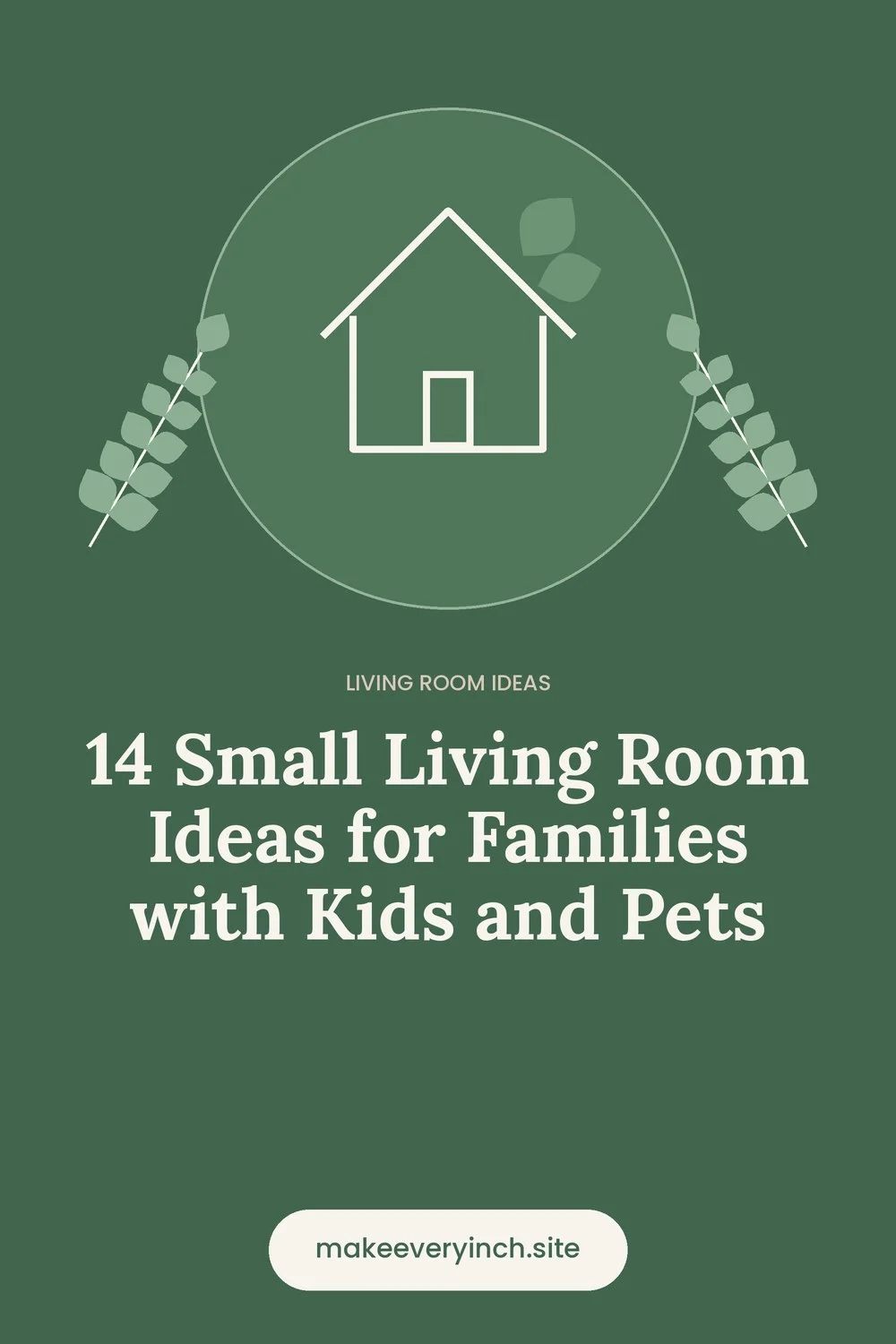 Pinterest pin: 14 Small Living Room Ideas for Families with Kids and Pets, with a house and leaf illustration