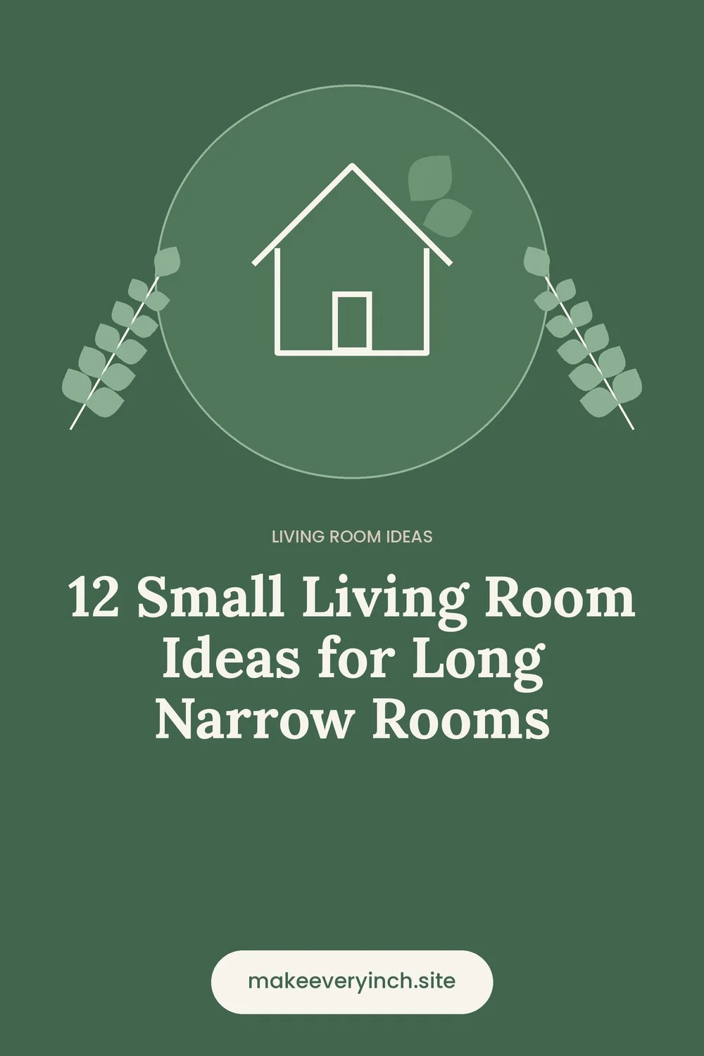 Pinterest pin: 12 Small Living Room Ideas for Long Narrow Rooms, with a house and leaf illustration