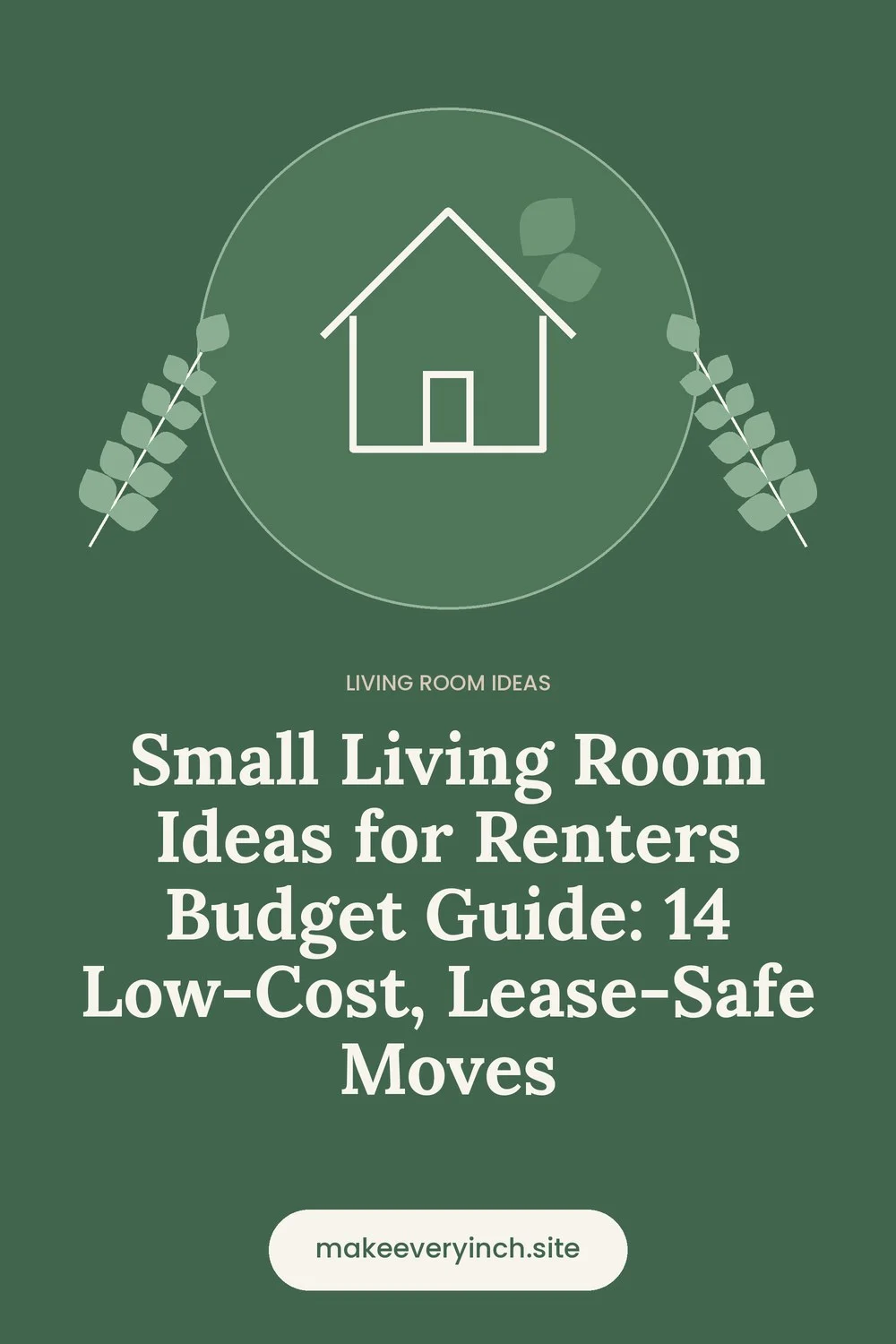 Pinterest pin: Small Living Room Ideas for Renters Budget Guide: 14 Low-Cost, Lease-Safe Moves, with a house and leaf illustration