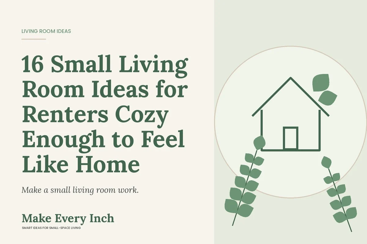 16 Small Living Room Ideas for Renters Cozy Enough to Feel Like Home, Make Every Inch cover with a house and leaf illustration