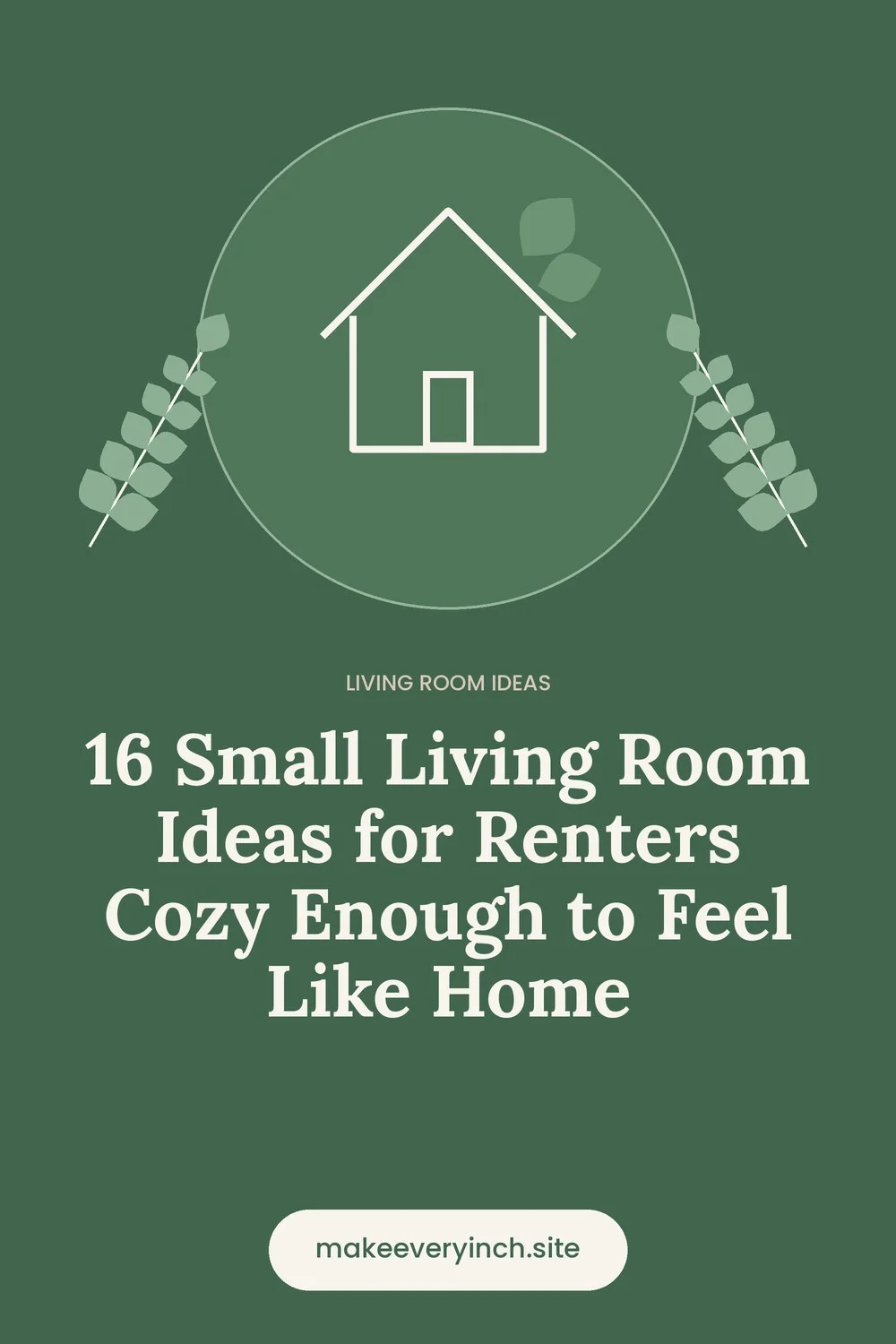 Pinterest pin: 16 Small Living Room Ideas for Renters Cozy Enough to Feel Like Home, with a house and leaf illustration