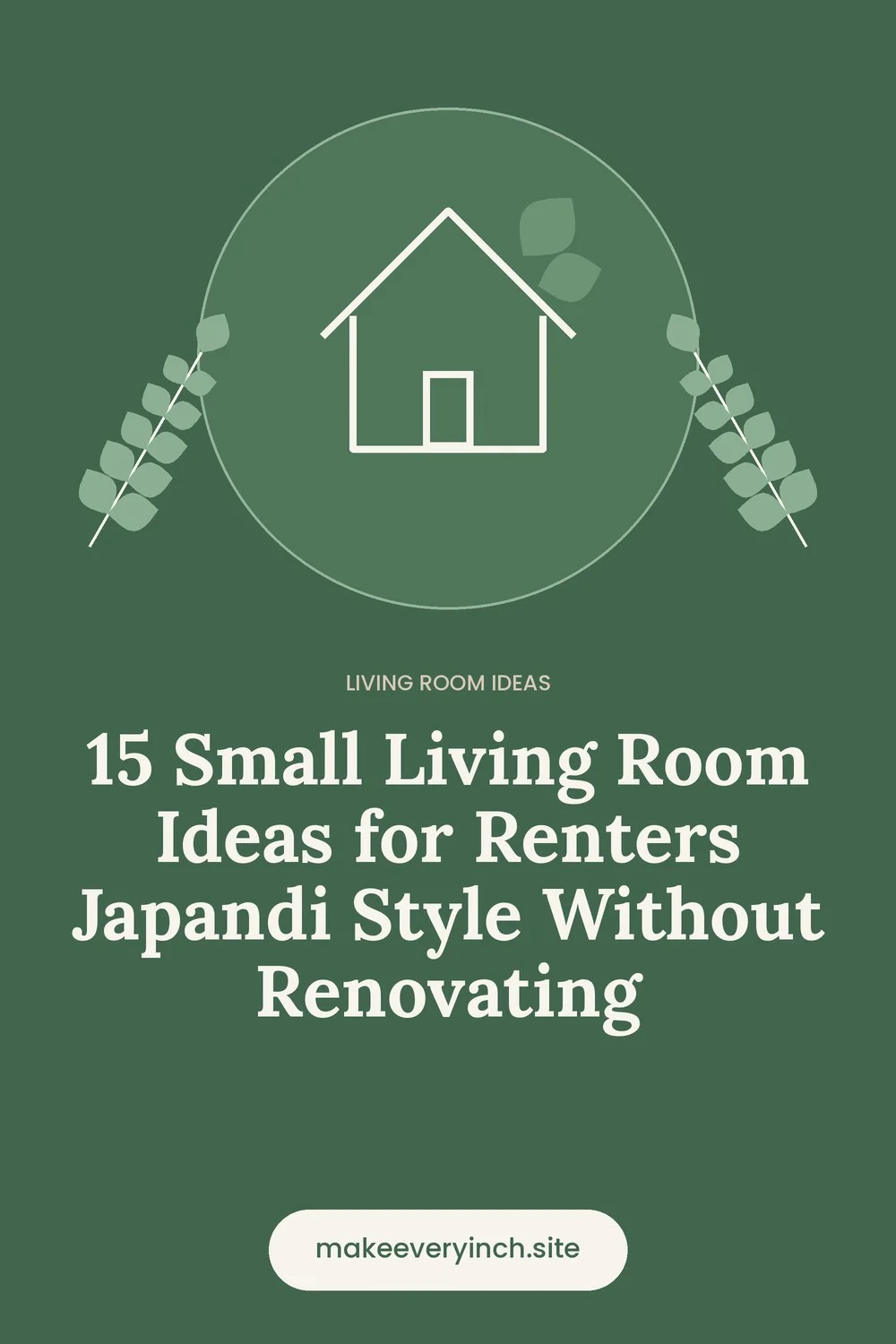 Pinterest pin: 15 Small Living Room Ideas for Renters Japandi Style Without Renovating, with a house and leaf illustration