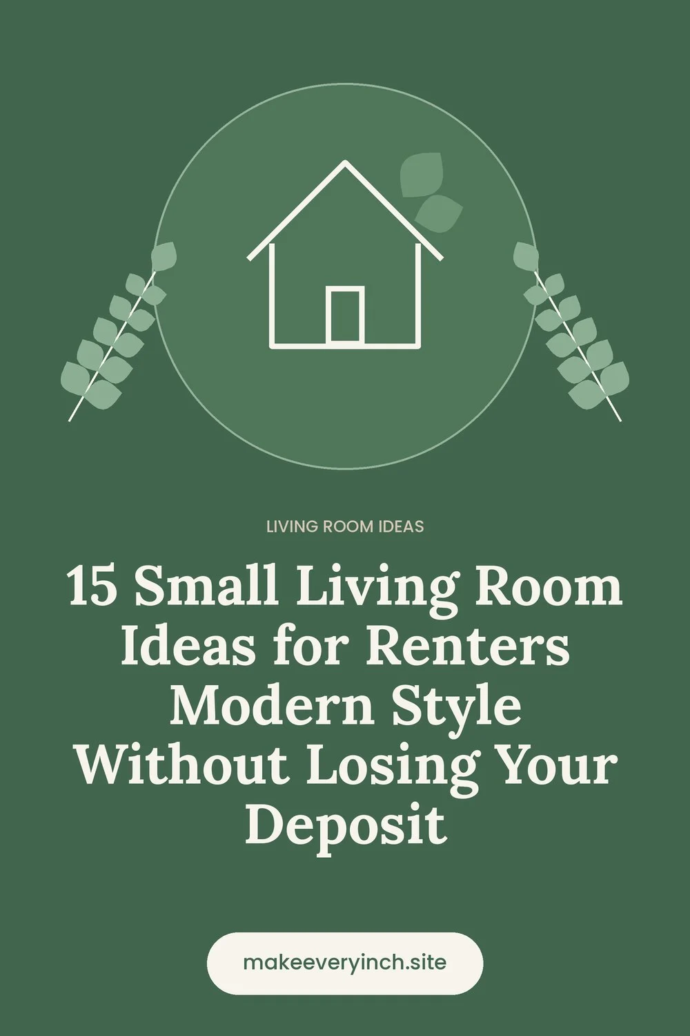 Pinterest pin: 15 Small Living Room Ideas for Renters Modern Style Without Losing Your Deposit, with a house and leaf illustration