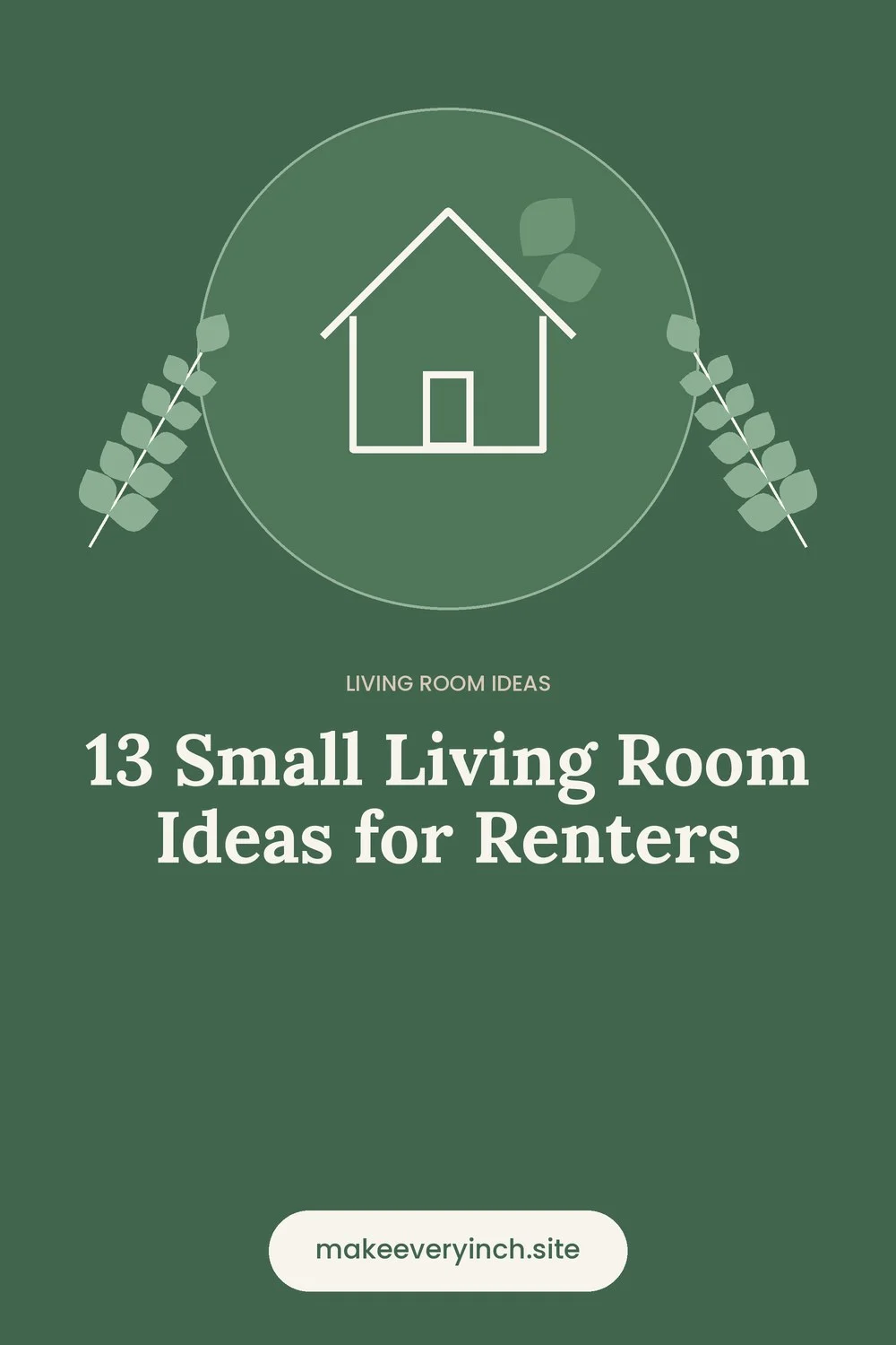 Pinterest pin: 13 Small Living Room Ideas for Renters, with a house and leaf illustration