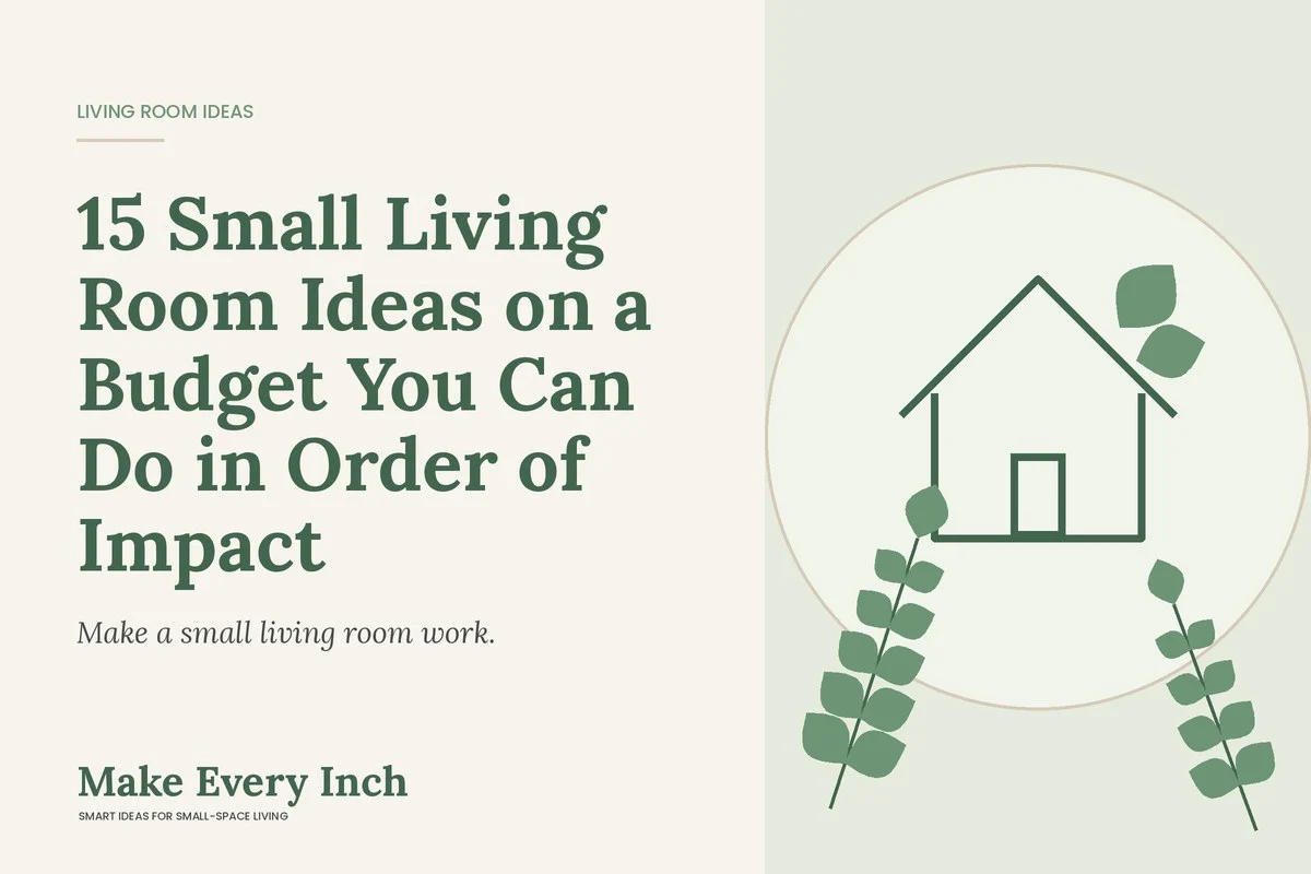 15 Small Living Room Ideas on a Budget You Can Do in Order of Impact, Make Every Inch cover with a house and leaf illustration