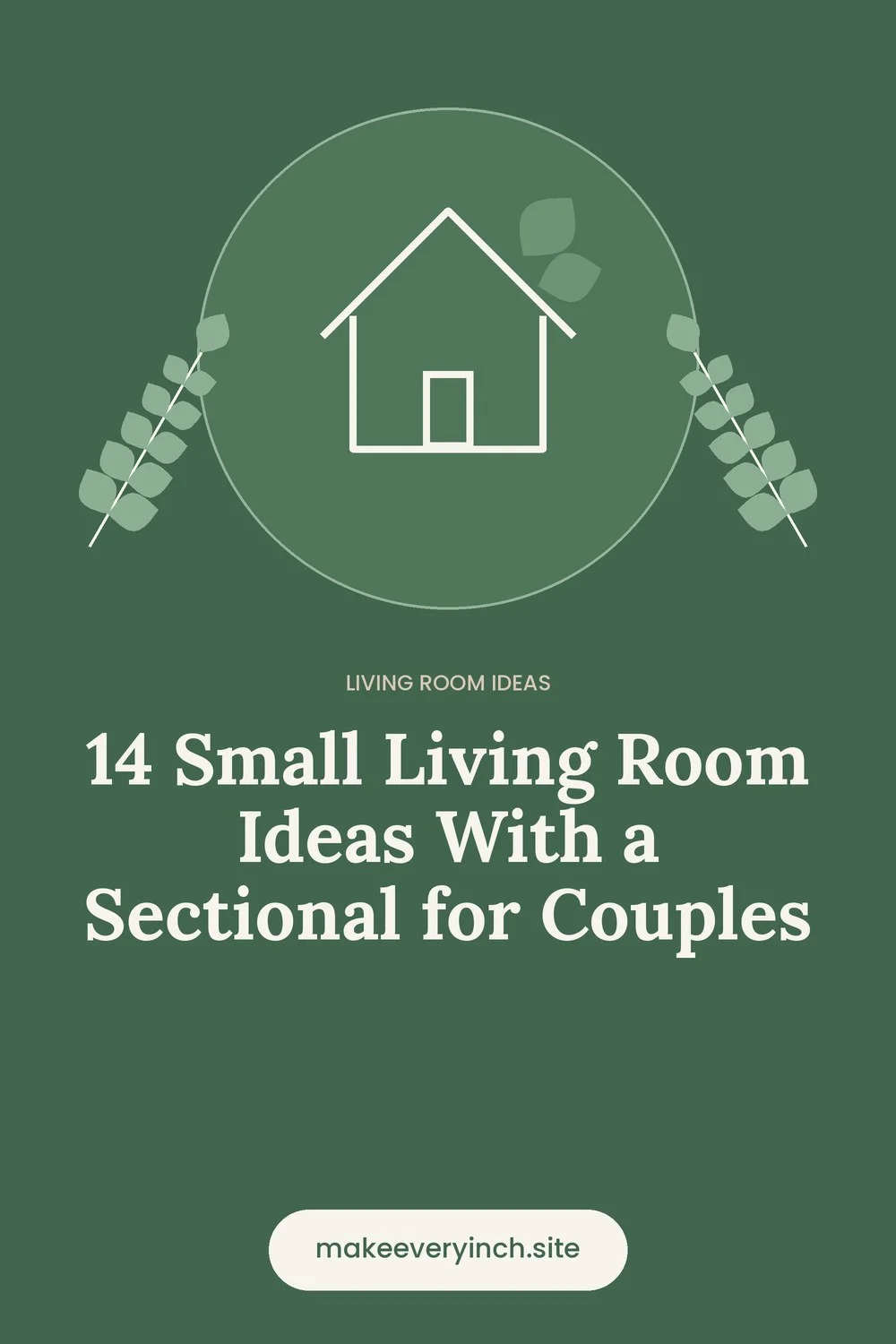 Pinterest pin: 14 Small Living Room Ideas With a Sectional for Couples, with a house and leaf illustration