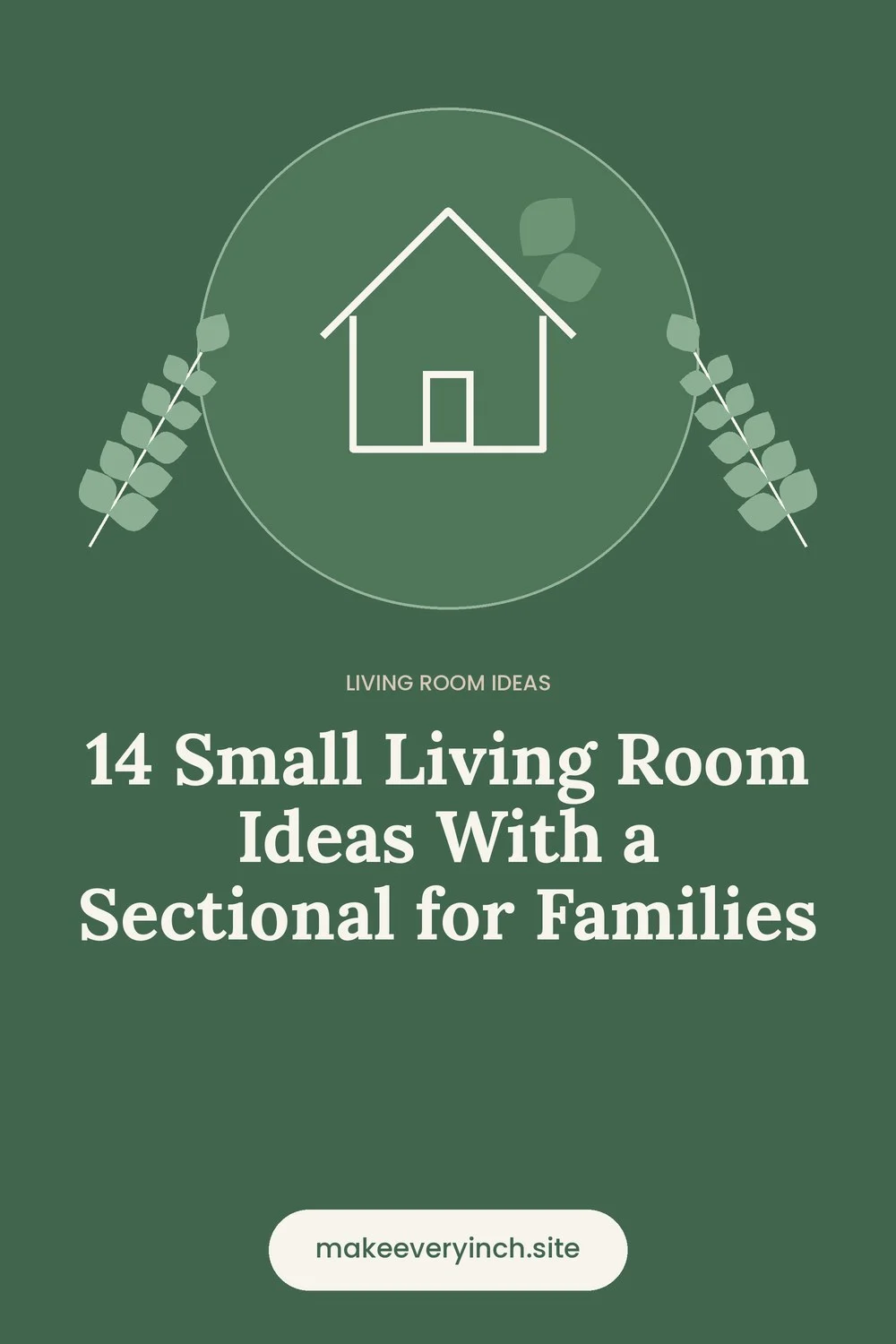 Pinterest pin: 14 Small Living Room Ideas With a Sectional for Families, with a house and leaf illustration