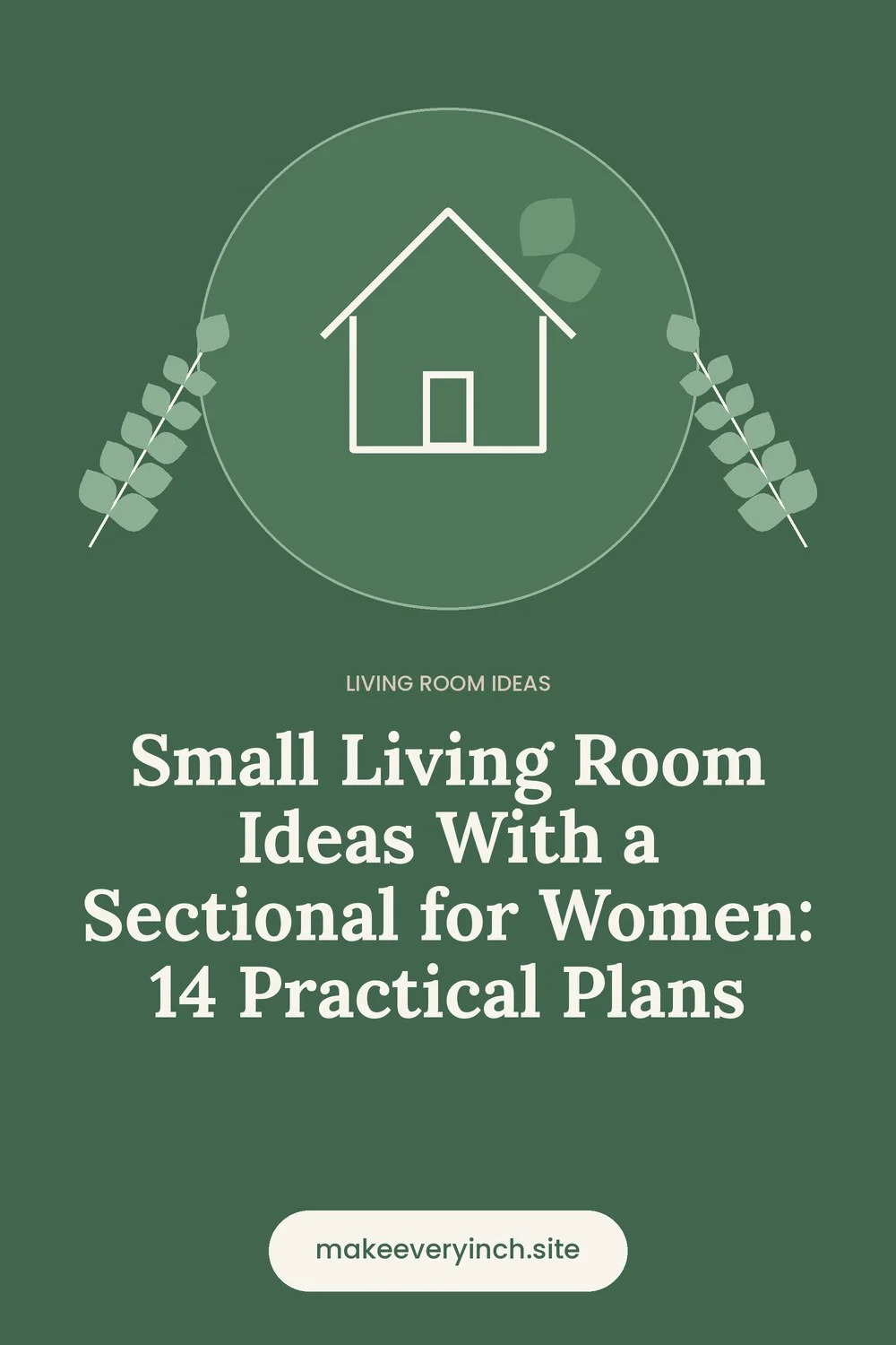 Pinterest pin: Small Living Room Ideas With a Sectional for Women: 14 Practical Plans, with a house and leaf illustration