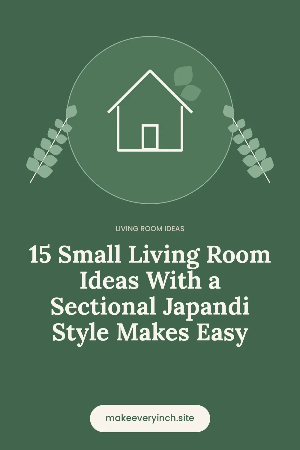 Pinterest pin: 15 Small Living Room Ideas With a Sectional Japandi Style Makes Easy, with a house and leaf illustration