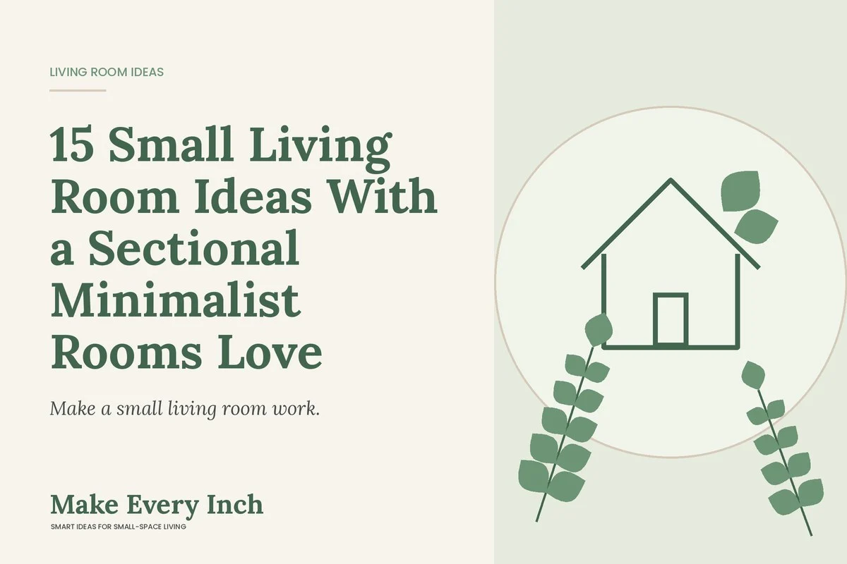 15 Small Living Room Ideas With a Sectional Minimalist Rooms Love, Make Every Inch cover with a house and leaf illustration
