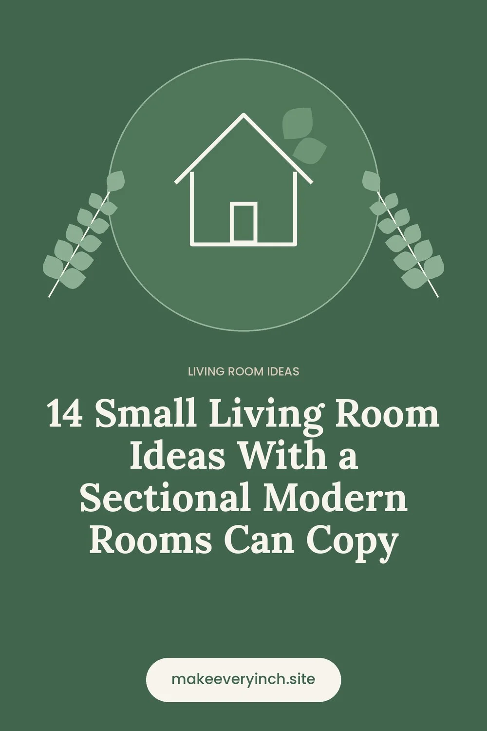 Pinterest pin: 14 Small Living Room Ideas With a Sectional Modern Rooms Can Copy, with a house and leaf illustration
