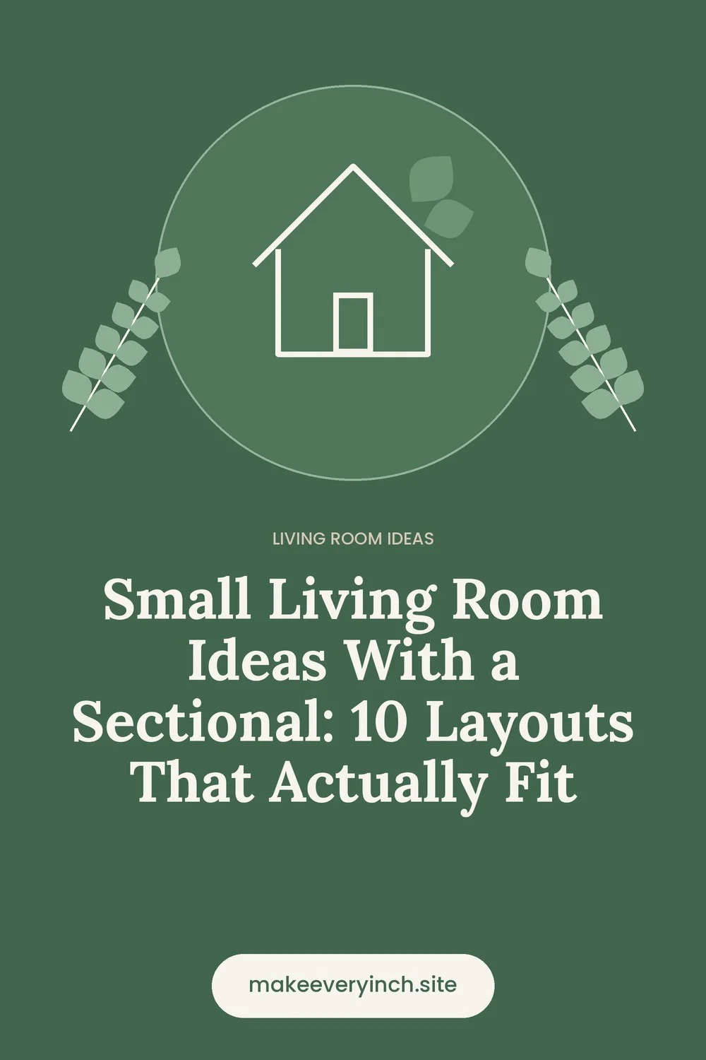 Pinterest pin: Small Living Room Ideas With a Sectional: 10 Layouts That Actually Fit, with a house and leaf illustration