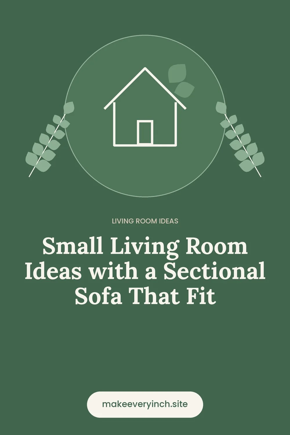 Pinterest pin: Small Living Room Ideas with a Sectional Sofa That Fit, with a house and leaf illustration