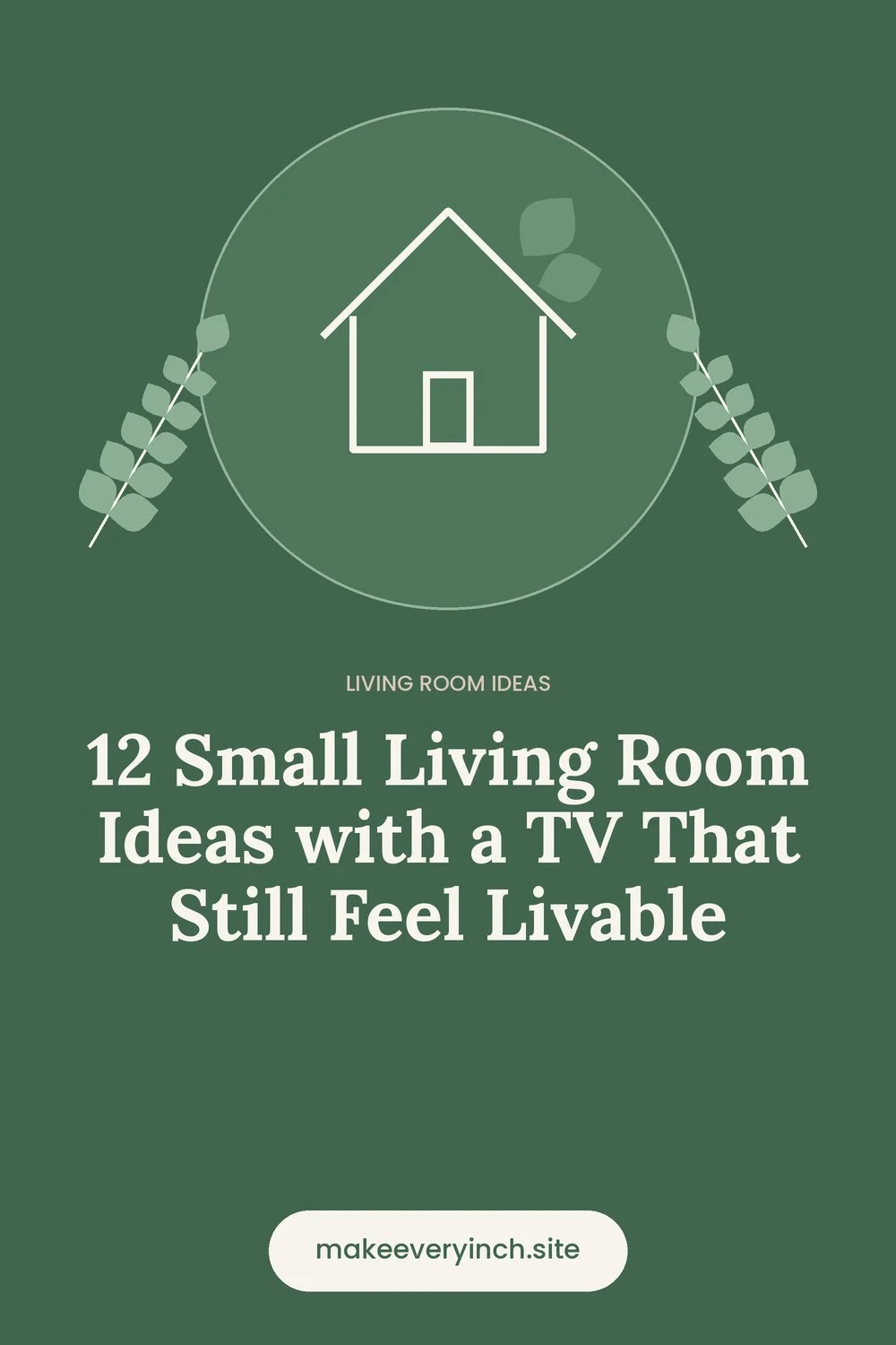 Pinterest pin: 12 Small Living Room Ideas with a TV That Still Feel Livable, with a house and leaf illustration