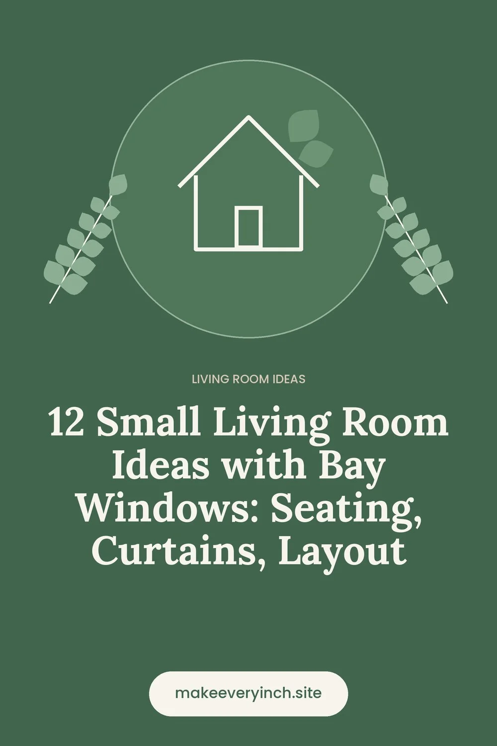 Pinterest pin: 12 Small Living Room Ideas with Bay Windows: Seating, Curtains, Layout, with a house and leaf illustration