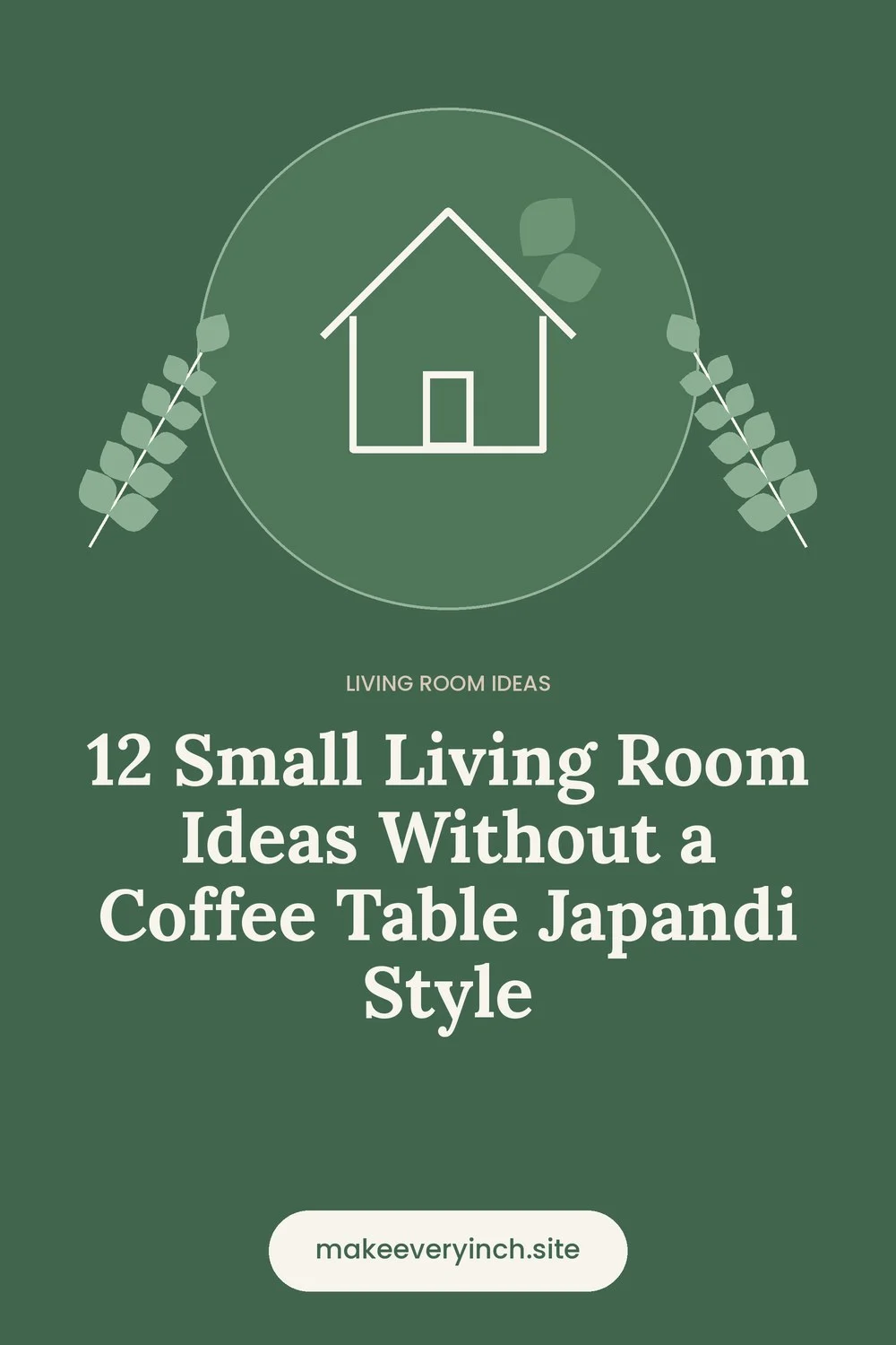 Pinterest pin: 12 Small Living Room Ideas Without a Coffee Table Japandi Style, with a house and leaf illustration