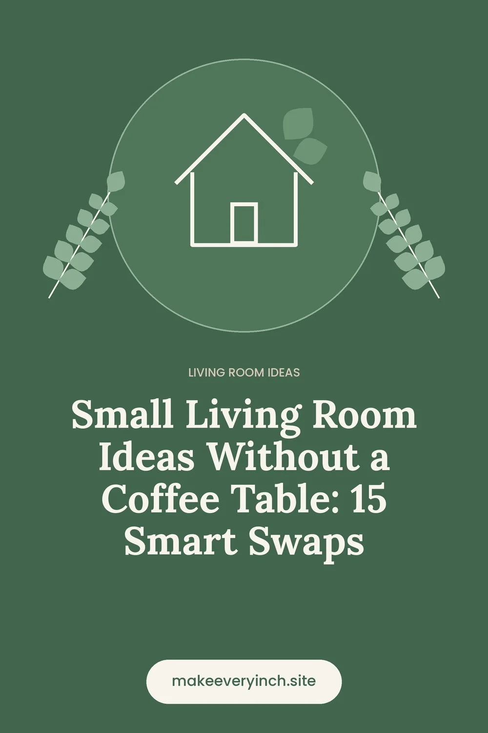 Pinterest pin: Small Living Room Ideas Without a Coffee Table: 15 Smart Swaps, with a house and leaf illustration