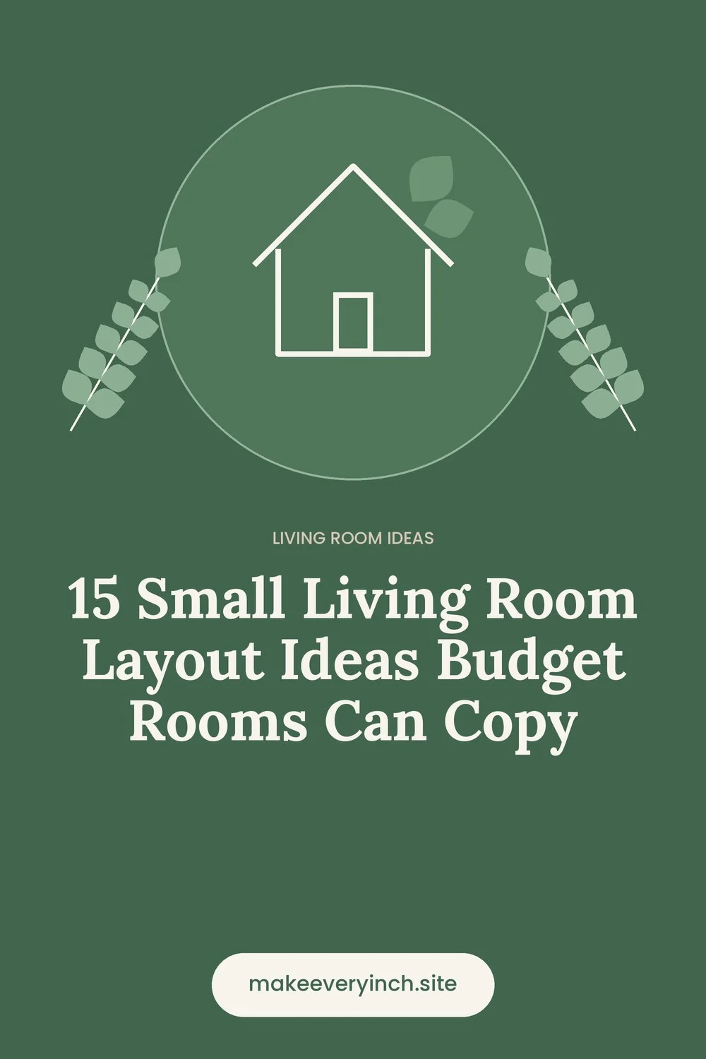 Pinterest pin: 15 Small Living Room Layout Ideas Budget Rooms Can Copy, with a house and leaf illustration