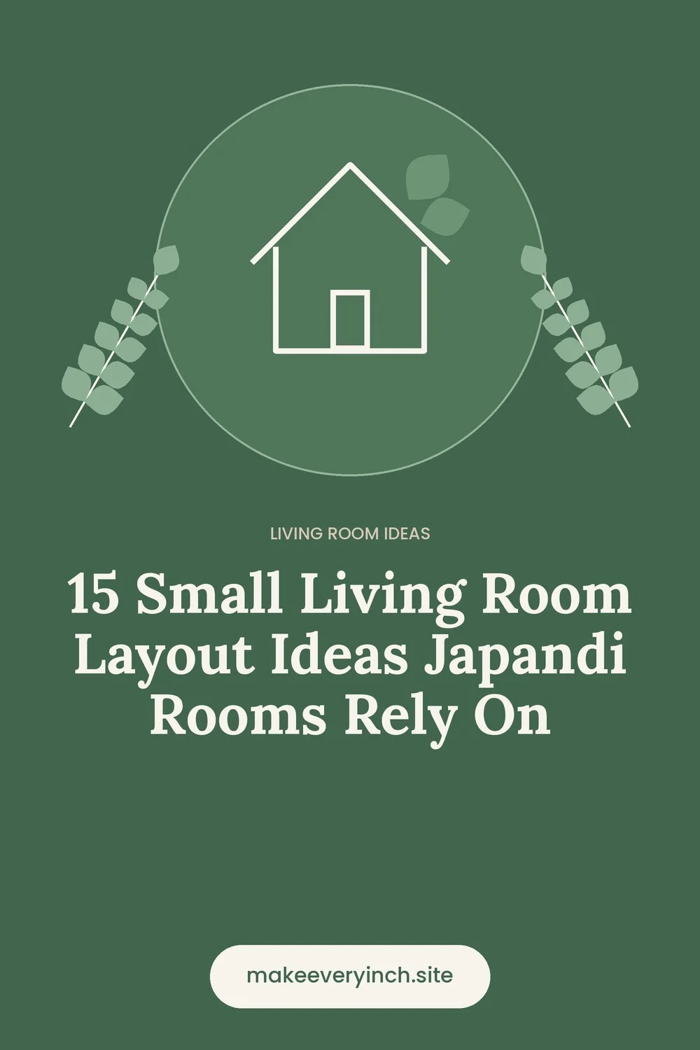 Pinterest pin: 15 Small Living Room Layout Ideas Japandi Rooms Rely On, with a house and leaf illustration