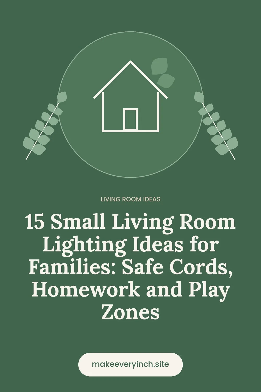 Pinterest pin: 15 Small Living Room Lighting Ideas for Families: Safe Cords, Homework and Play Zones, with a house and leaf illustration