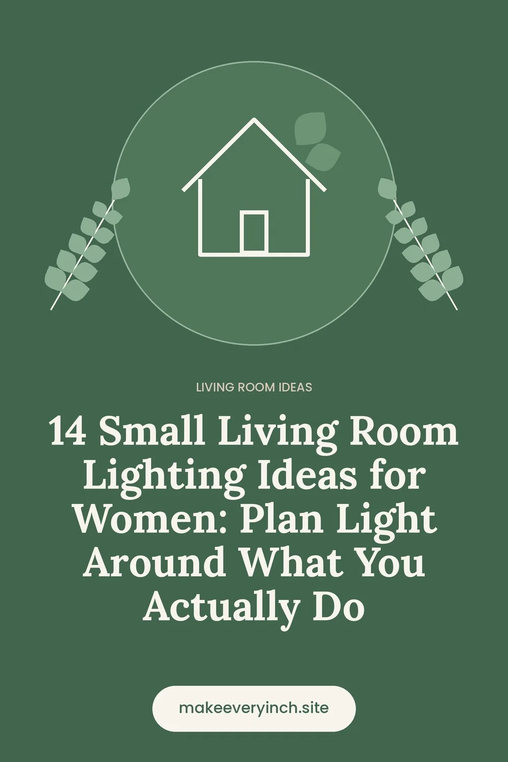 Pinterest pin: 14 Small Living Room Lighting Ideas for Women: Plan Light Around What You Actually Do, with a house and leaf illustration