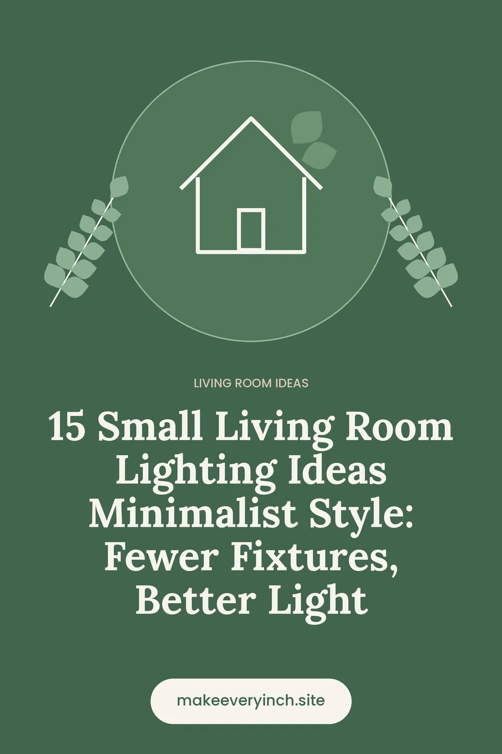 Pinterest pin: 15 Small Living Room Lighting Ideas Minimalist Style: Fewer Fixtures, Better Light, with a house and leaf illustration