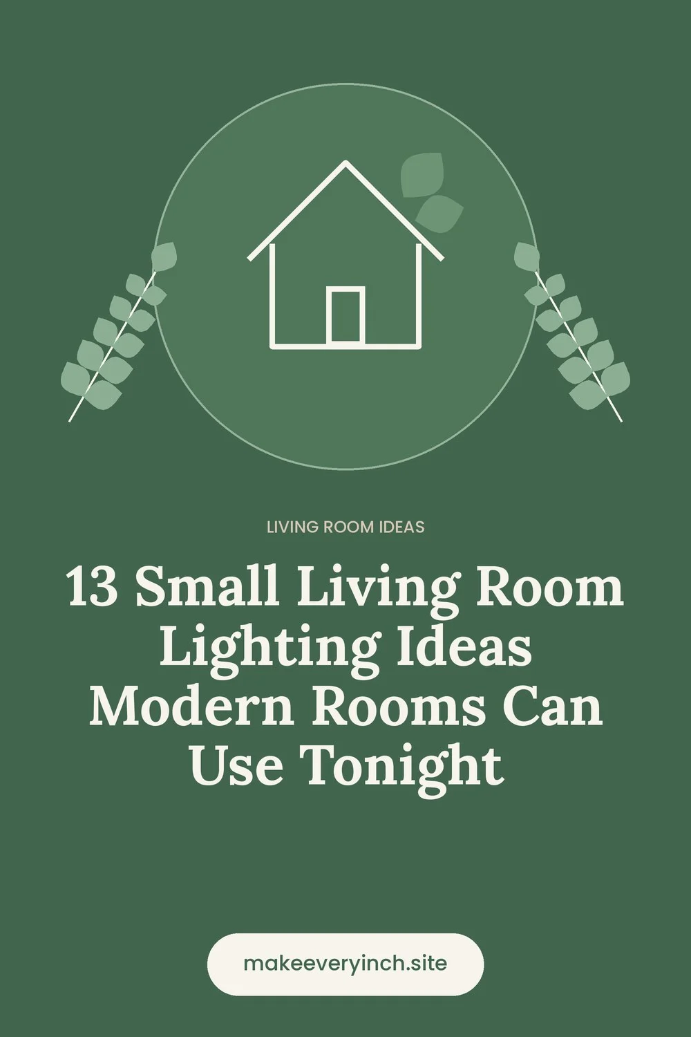 Pinterest pin: 13 Small Living Room Lighting Ideas Modern Rooms Can Use Tonight, with a house and leaf illustration