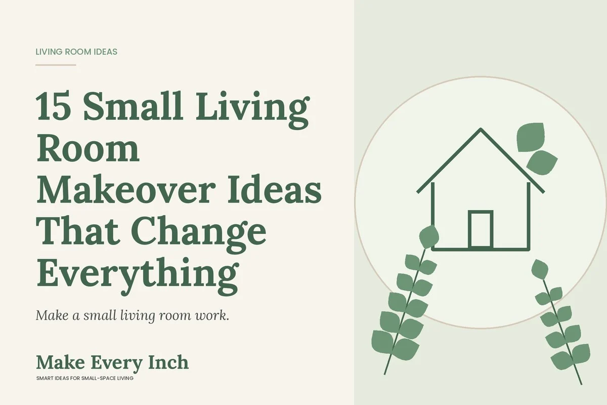 15 Small Living Room Makeover Ideas That Change Everything, Make Every Inch cover with a house and leaf illustration