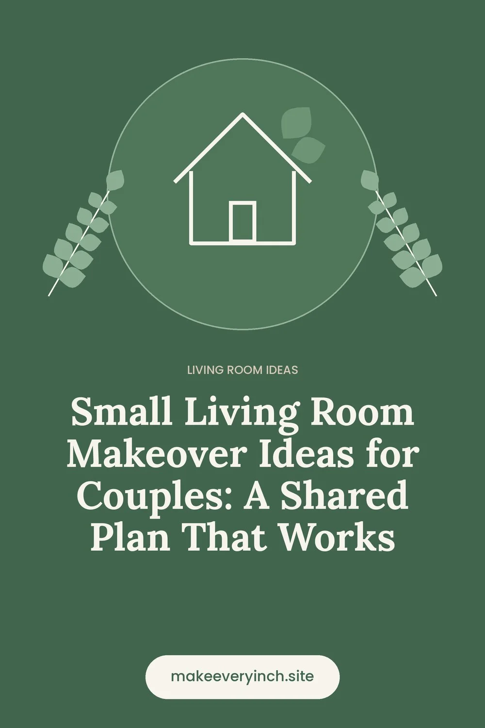 Pinterest pin: Small Living Room Makeover Ideas for Couples: A Shared Plan That Works, with a house and leaf illustration