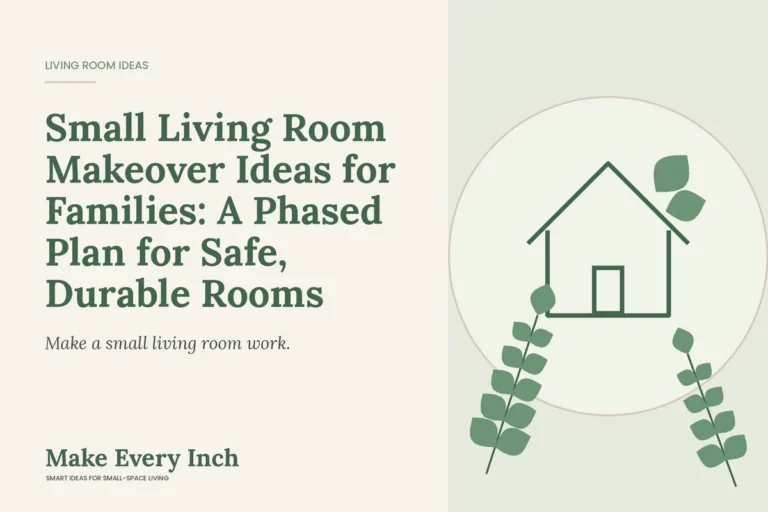 Small Living Room Makeover Ideas for Families: A Phased Plan for Safe, Durable Rooms, Make Every Inch cover with a house and leaf illustration