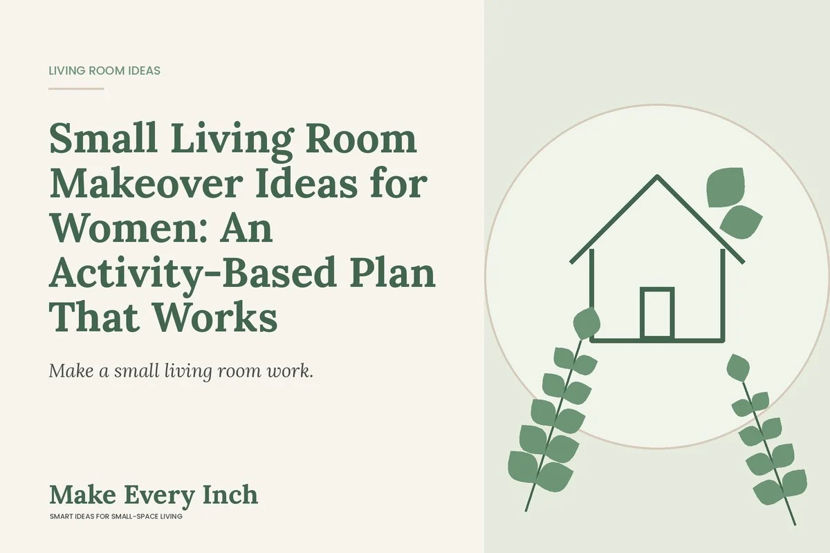 Small Living Room Makeover Ideas for Women: An Activity-Based Plan That Works, Make Every Inch cover with a house and leaf illustration