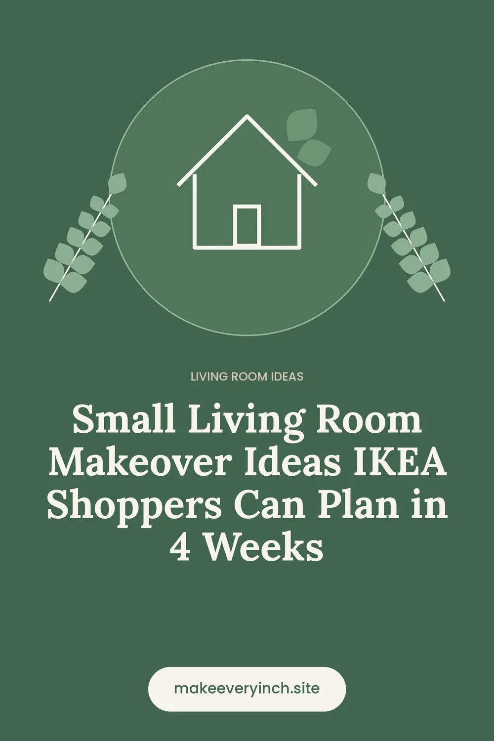 Pinterest pin: Small Living Room Makeover Ideas IKEA Shoppers Can Plan in 4 Weeks, with a house and leaf illustration