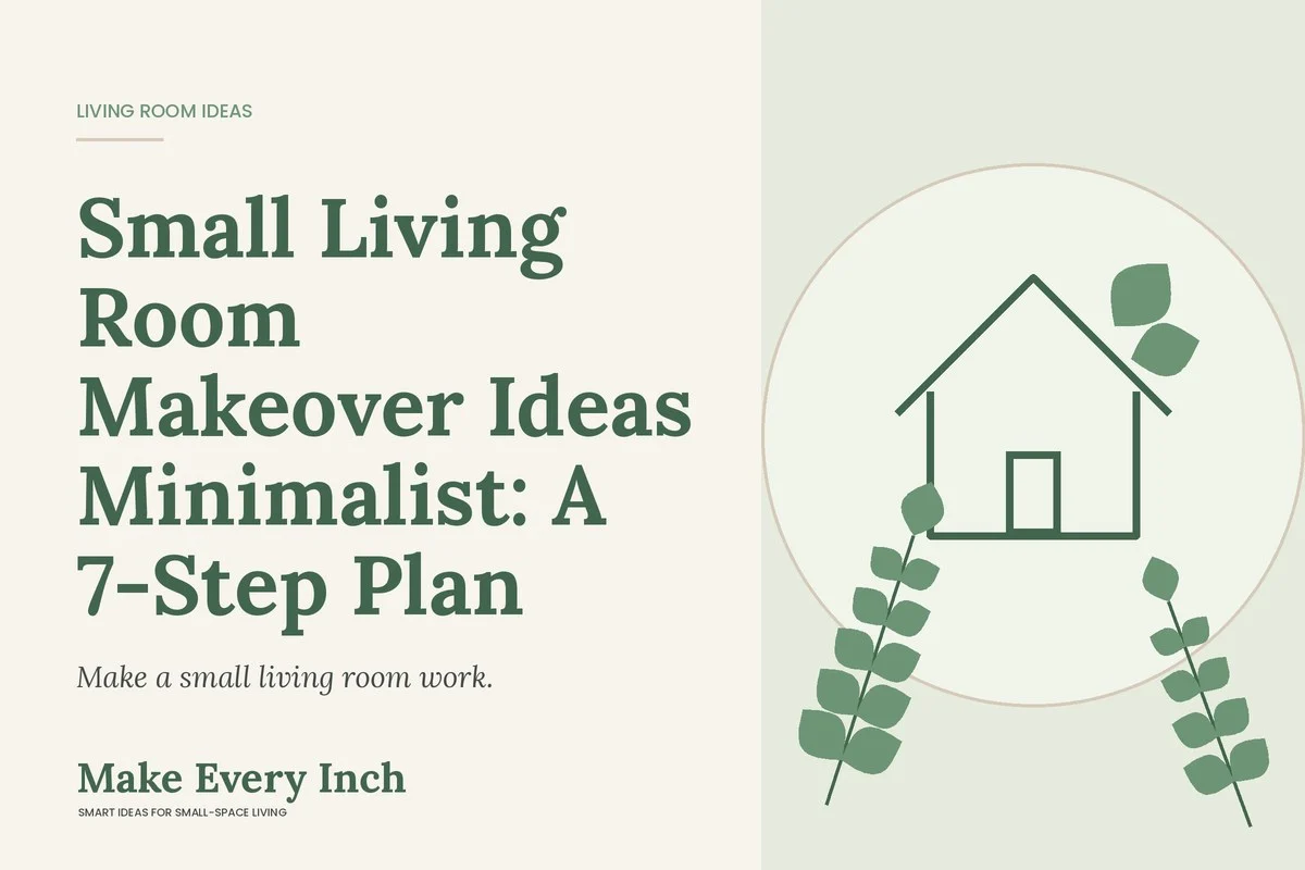 Small Living Room Makeover Ideas Minimalist: A 7-Step Plan, Make Every Inch cover with a house and leaf illustration