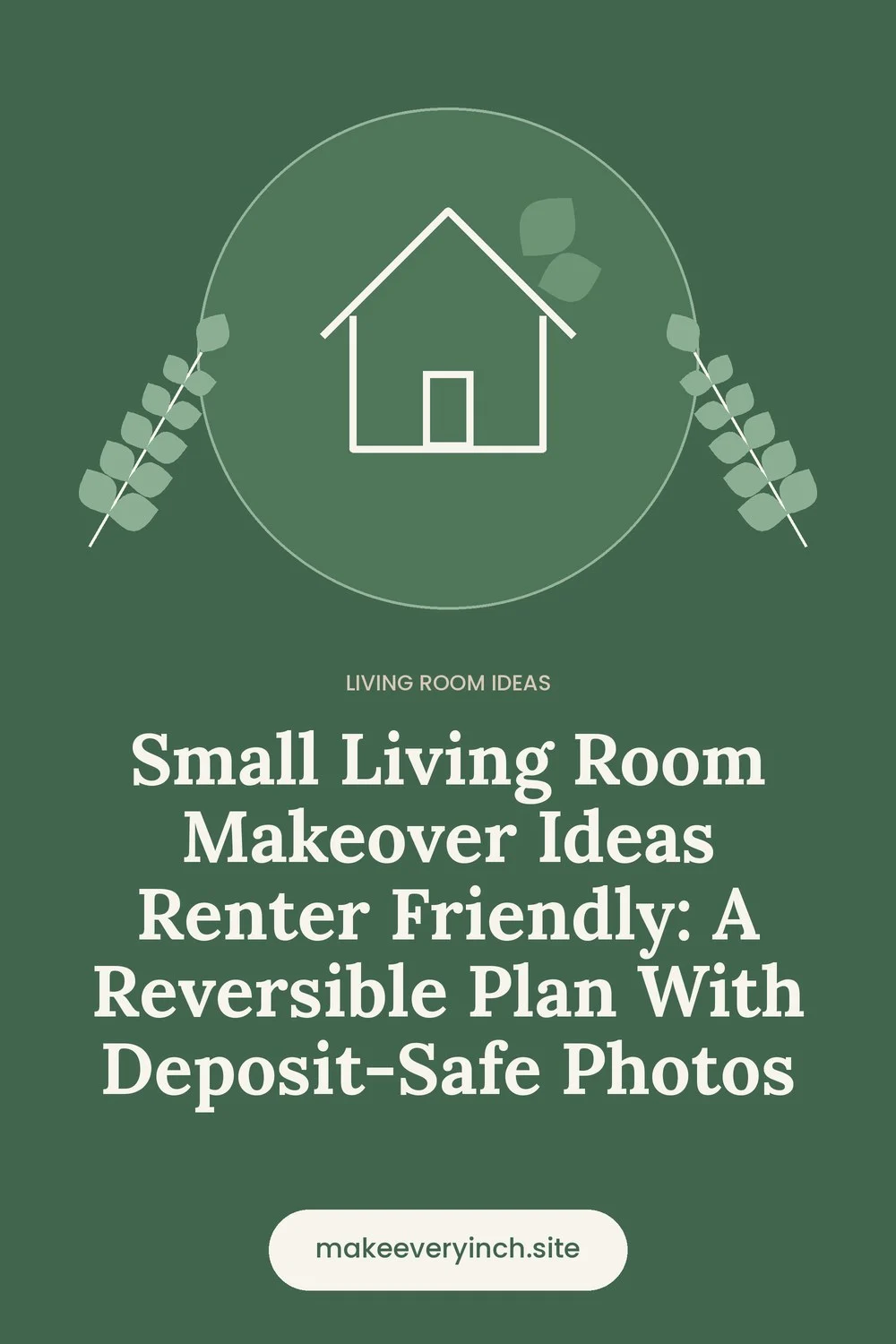 Pinterest pin: Small Living Room Makeover Ideas Renter Friendly: A Reversible Plan With Deposit-Safe Photos, with a house and leaf illustration