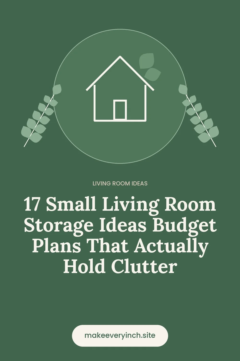 Pinterest pin: 17 Small Living Room Storage Ideas Budget Plans That Actually Hold Clutter, with a house and leaf illustration